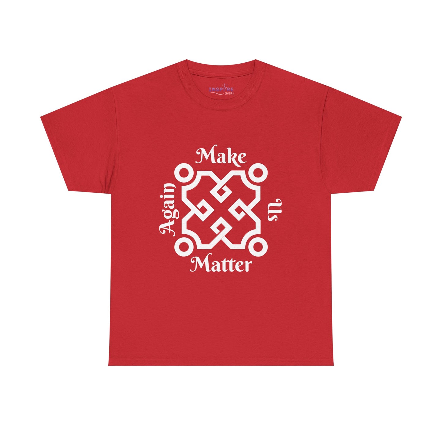 Make Us Matter Again T-Shirt - Stand for Unity, Equality and Justice | Political and Social Change Tee (white writing)