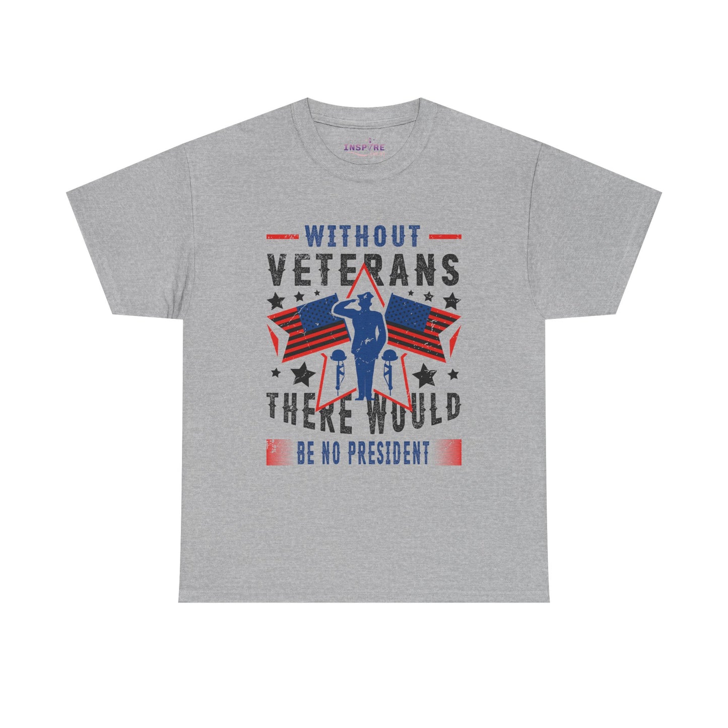 Honor Our Heroes - 'Without Veterans, There Would Be No President' Patriotic T-Shirt | Support Our Troops (black writing)