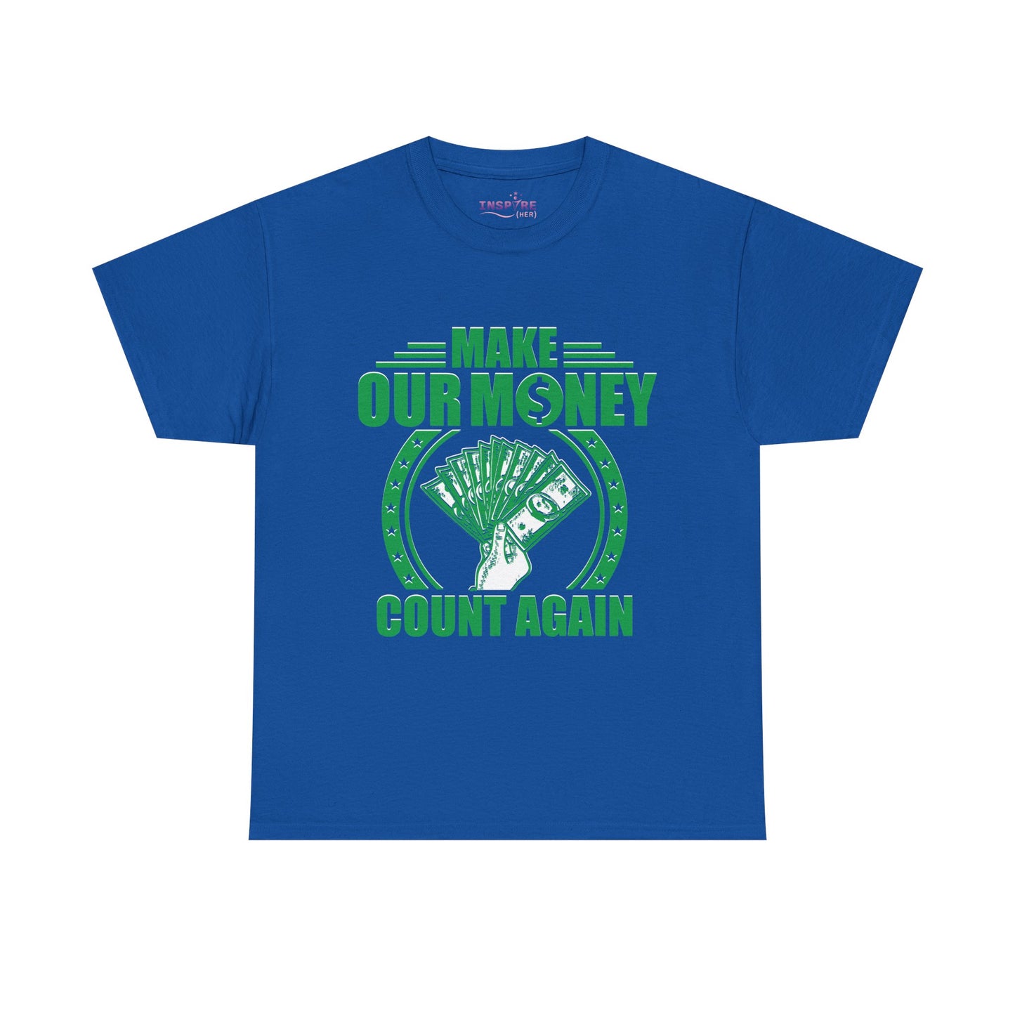 Make Our Money Count Again T-Shirt - A Bold Statement for Economic Change (green/white writing)