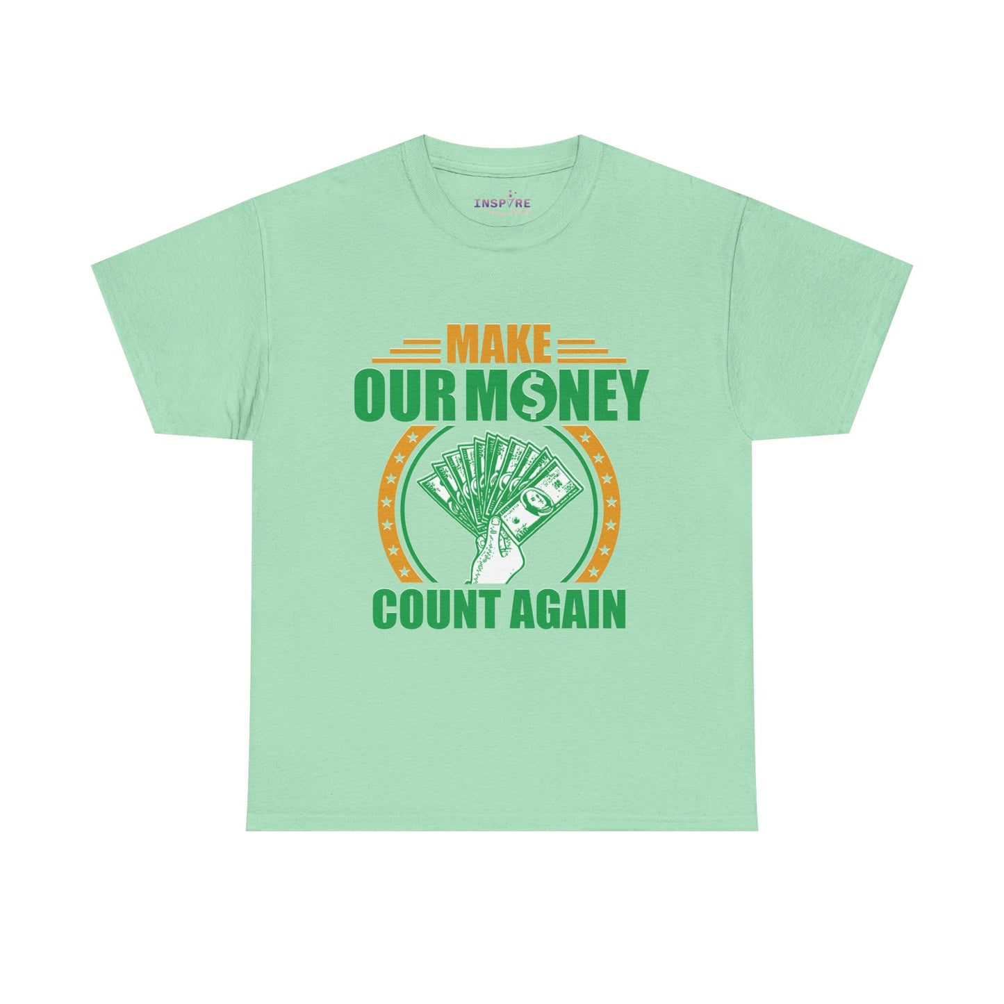 Make Our Money Count Again T-Shirt - A Bold Statement for Economic Change (gold/green writing)