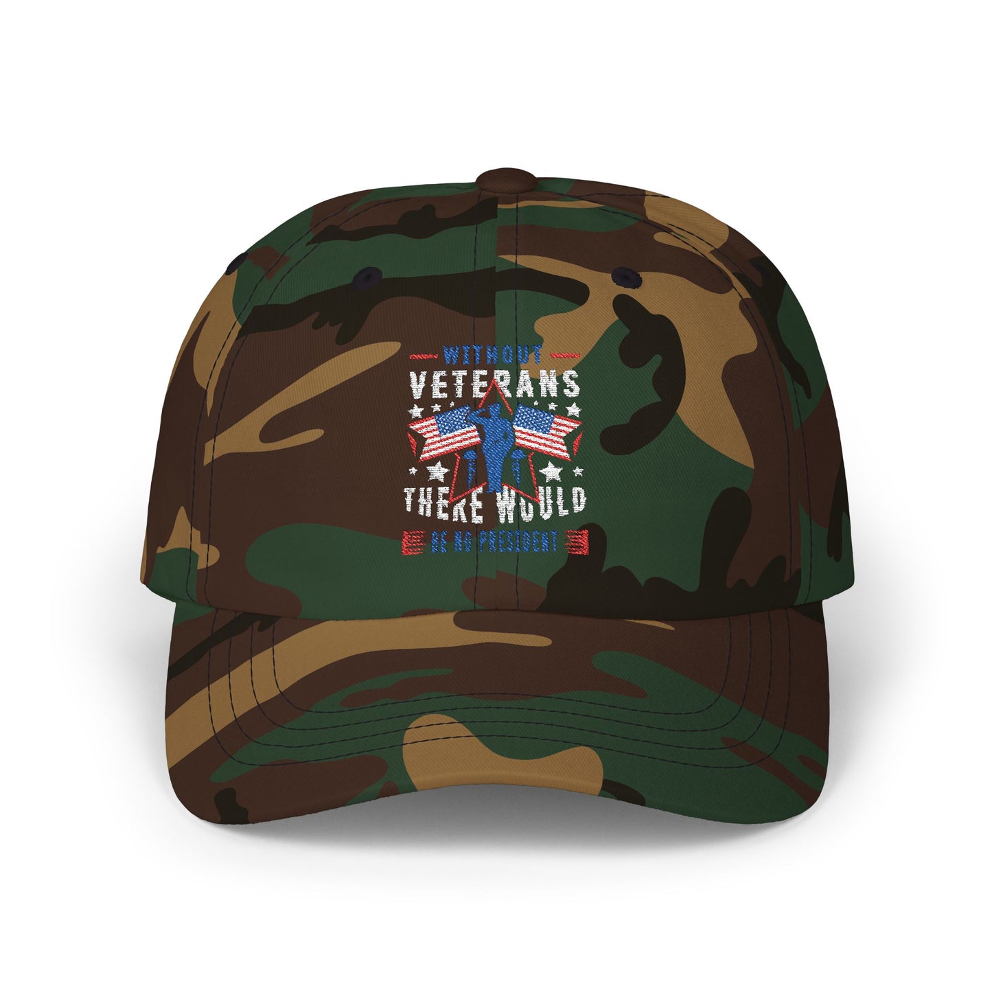 🧢 Patriotic Veteran Dad Hat – Without Veterans, There Would Be No President 🔥