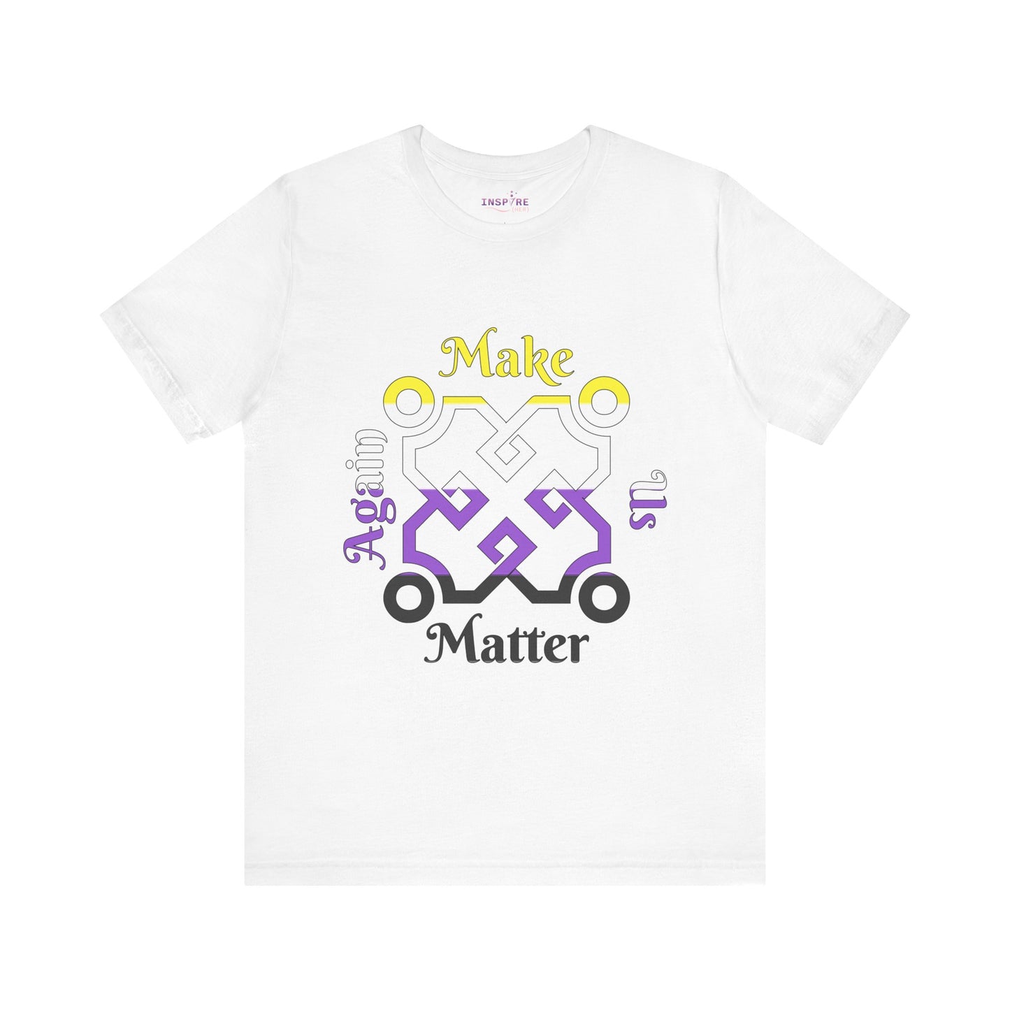 Make Us Matter Again Nonbinary Pride T-Shirt β Yellow, White, Purple & Black Flag Colors | Bold, Inclusive Gender-Expansive Tee ππ€ππ€