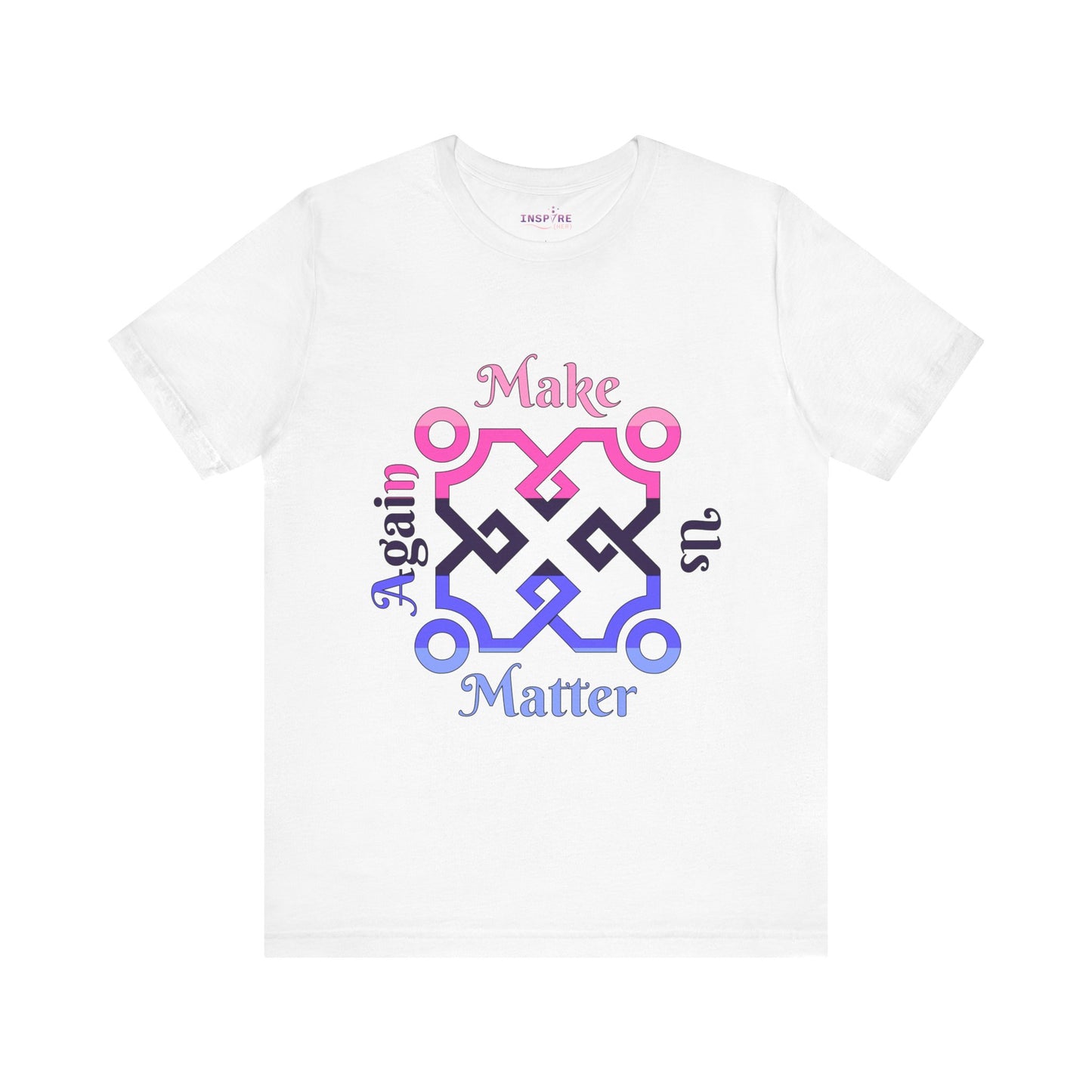 Make Us Matter Again Omnisexual Pride T-Shirt β Pink, Purple & Blue Flag Colors | Inclusive Attraction & Visibility Tee ππππ