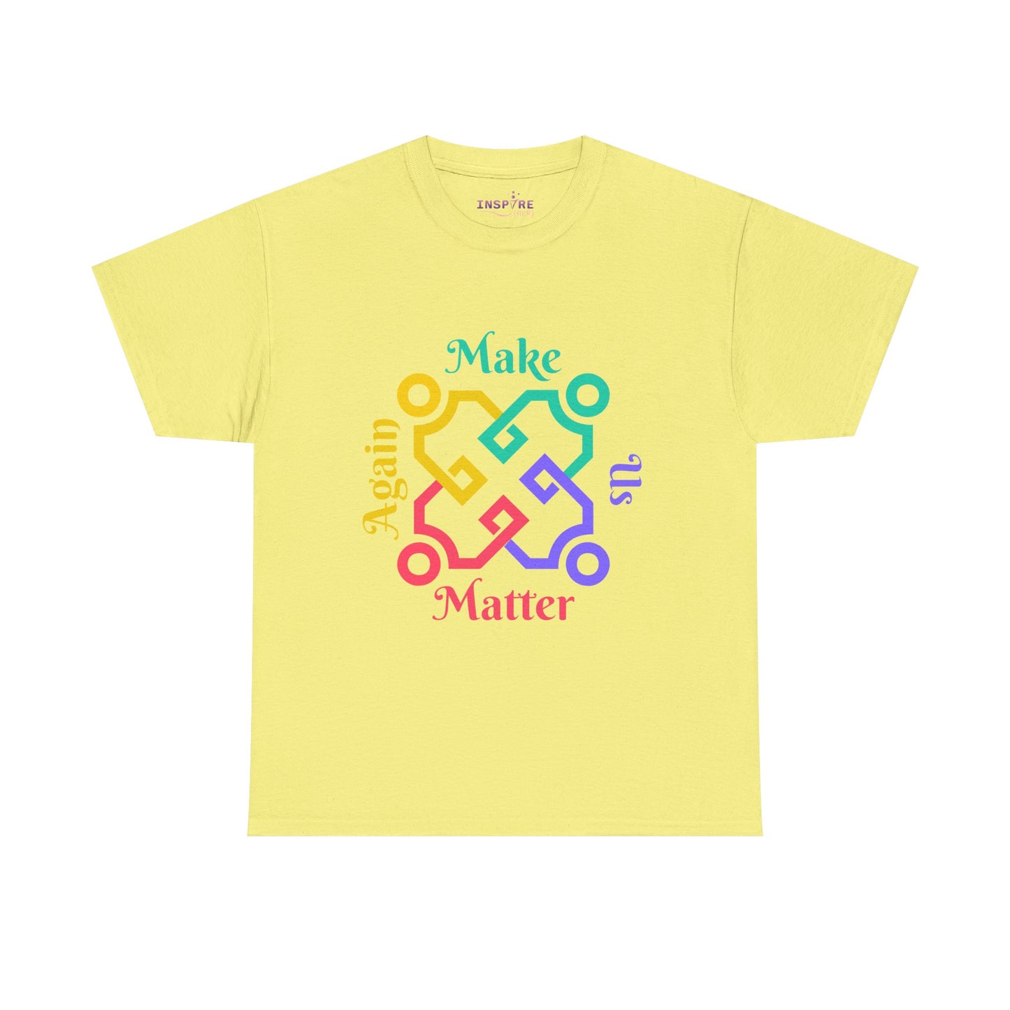 Make Us Matter Again T-Shirt - Stand for Unity, Equality and Justice | Political and Social Change Tee (colorful writing)