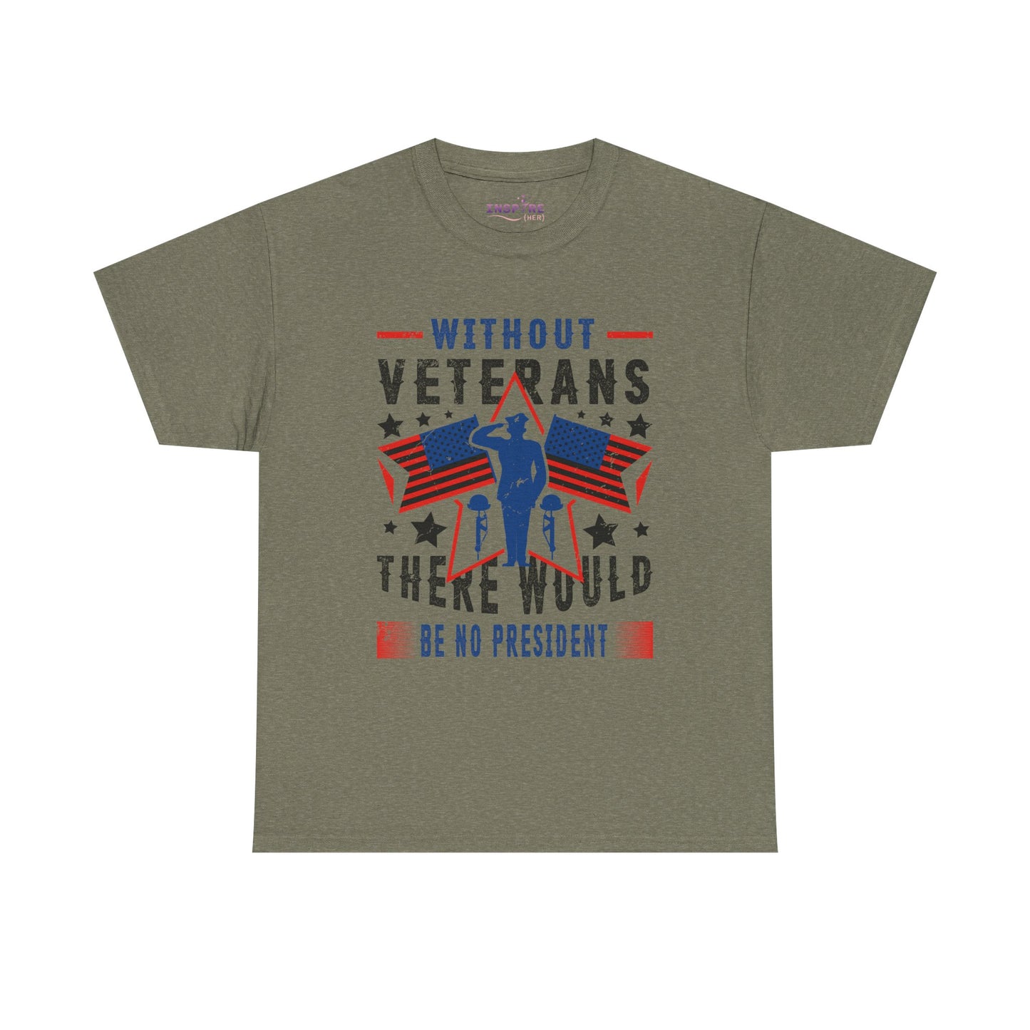 Honor Our Heroes - 'Without Veterans, There Would Be No President' Patriotic T-Shirt | Support Our Troops (black writing)