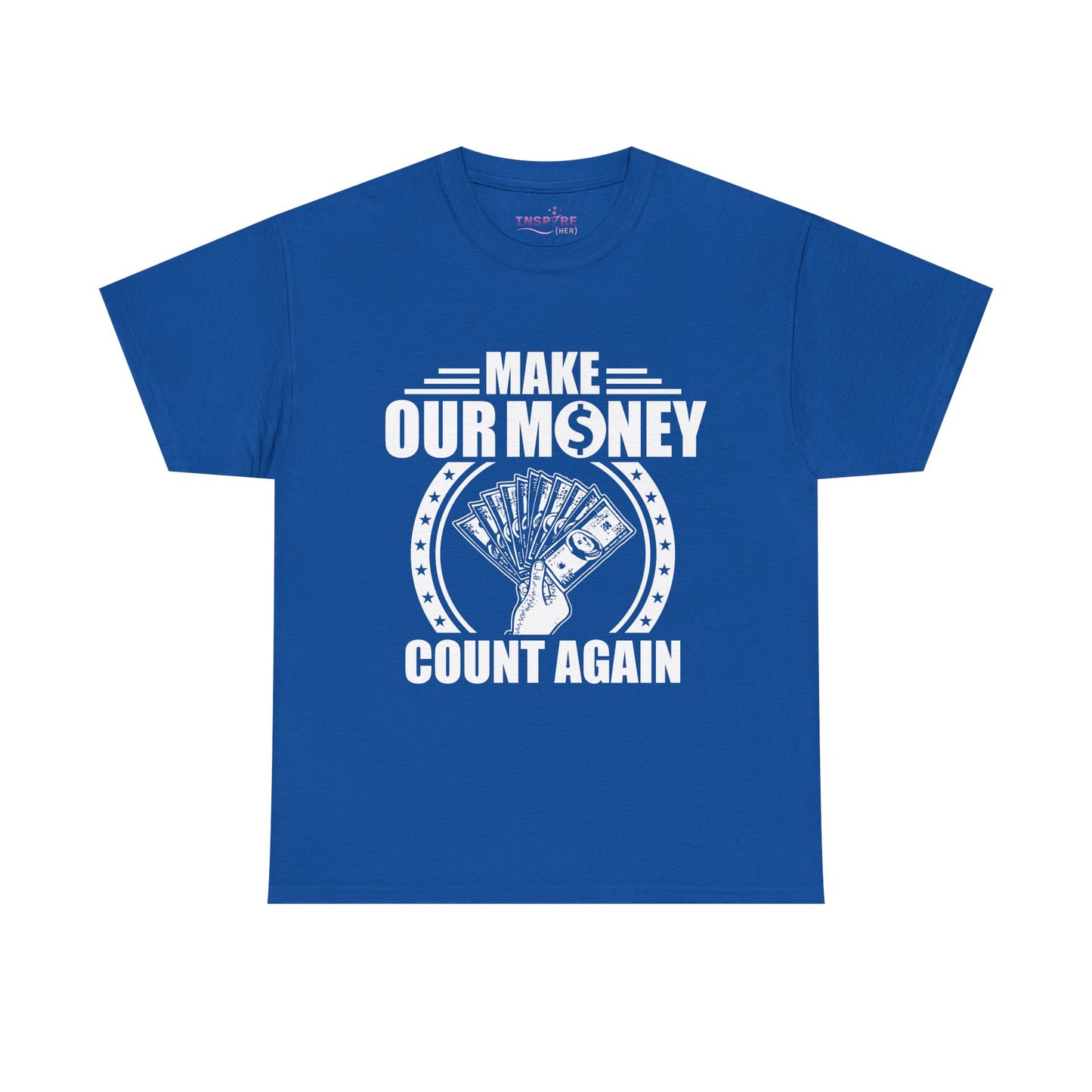 Make Our Money Count Again T-Shirt - A Bold Statement for Economic Change (white writing)