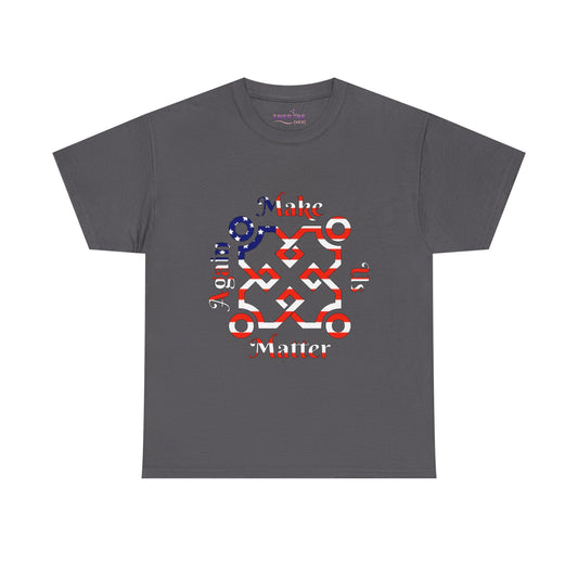 Make Us Matter Again T-Shirt - Stand for Unity, Equality and Justice | Political and Social Change Tee (American Flag)
