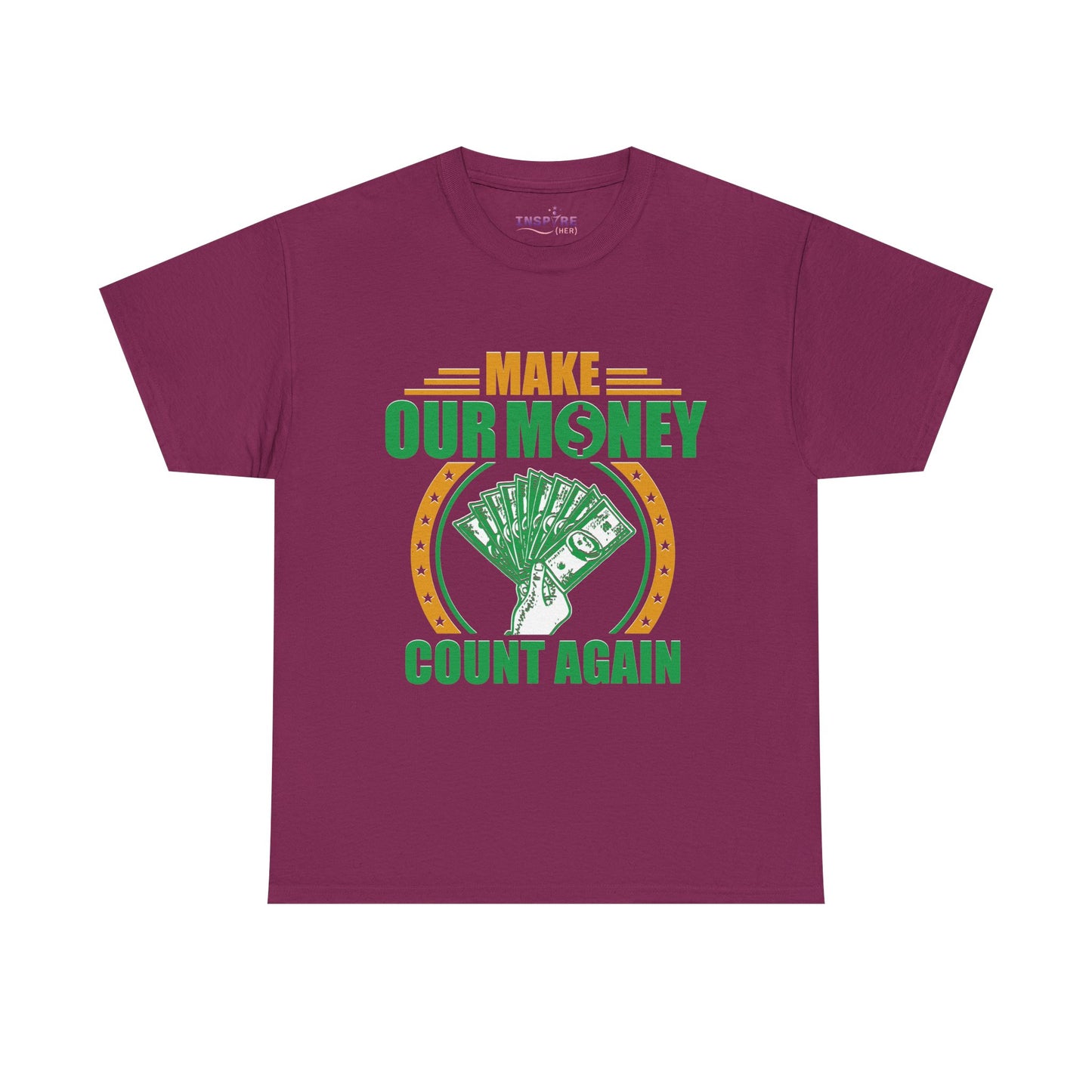 Make Our Money Count Again T-Shirt - A Bold Statement for Economic Change (gold/green writing)