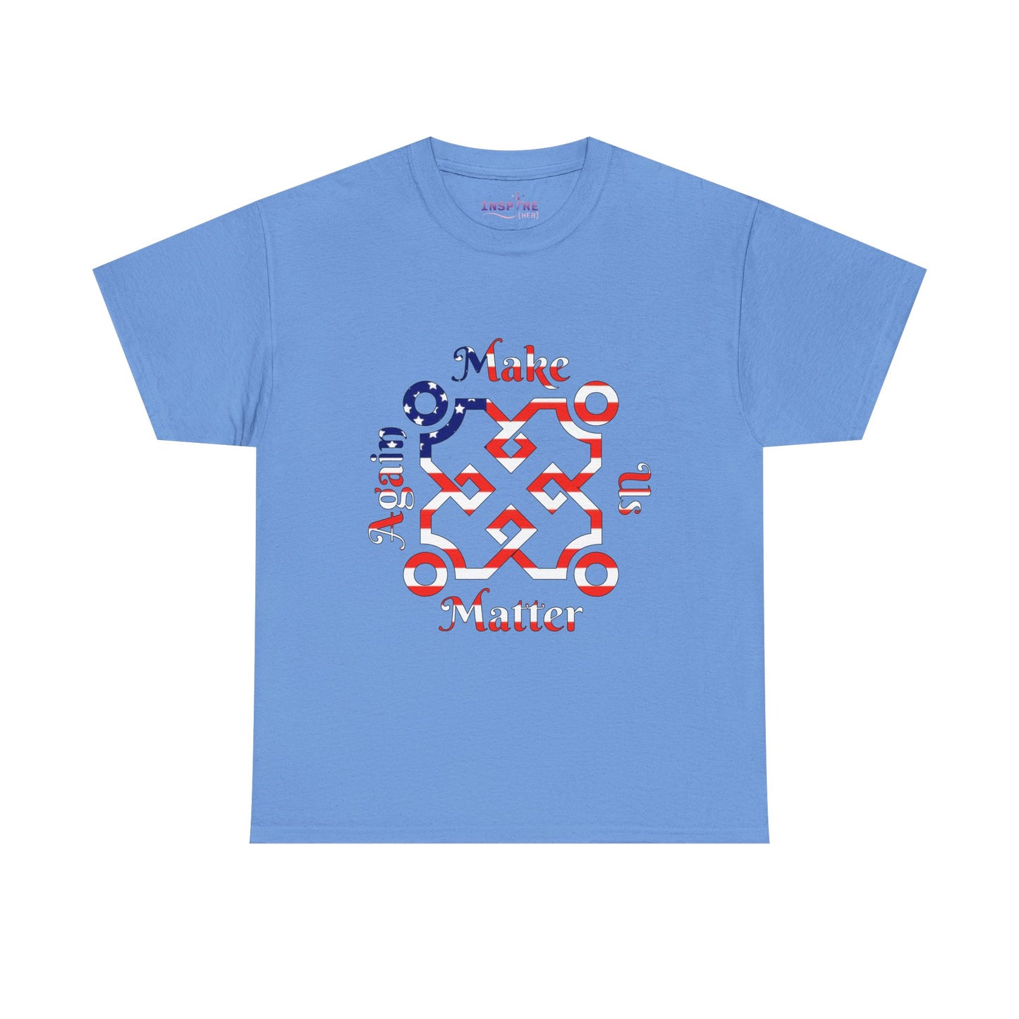 Make Us Matter Again T-Shirt - Stand for Unity, Equality and Justice | Political and Social Change Tee (American Flag)