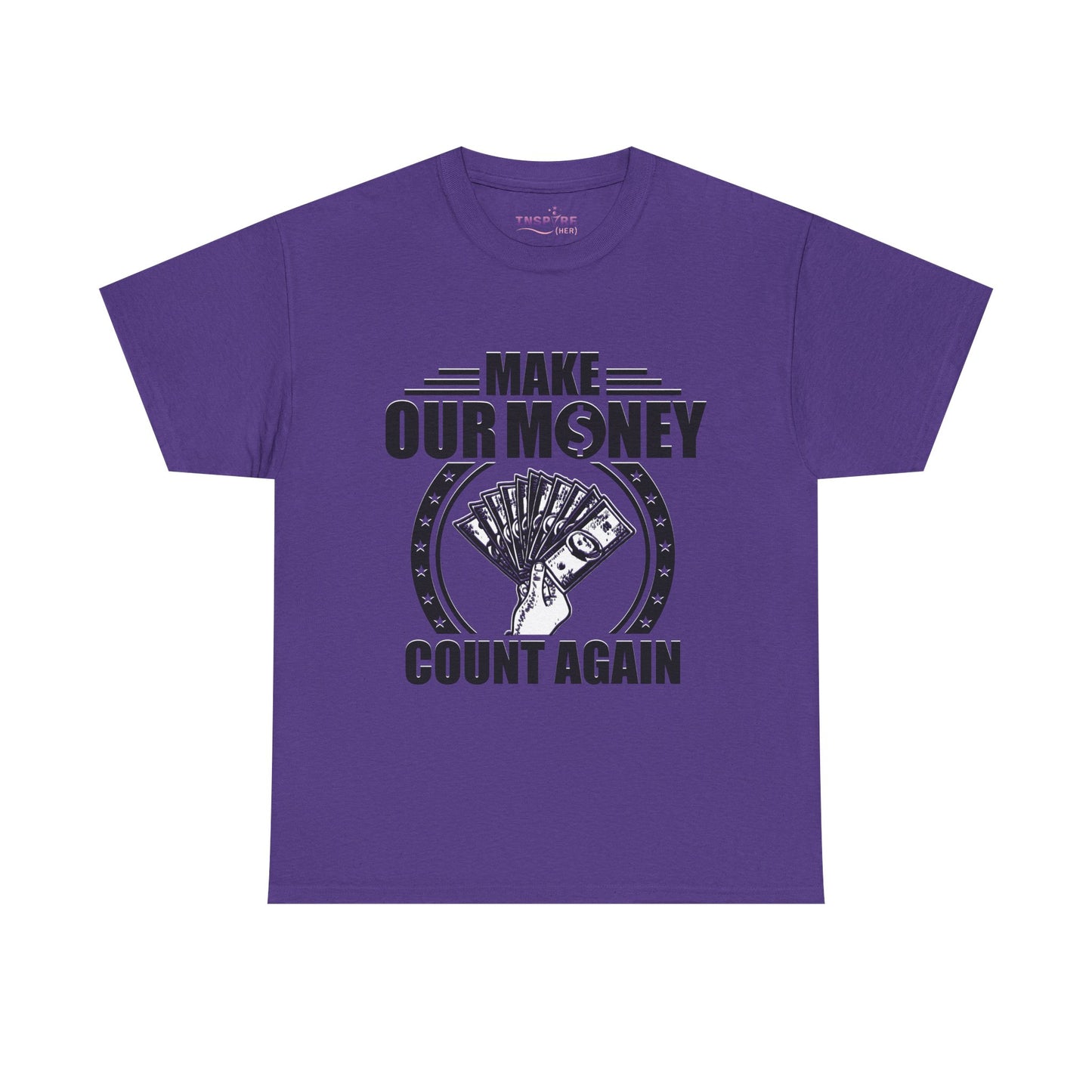 Make Our Money Count Again T-Shirt - A Bold Statement for Economic Change (black/white writing)