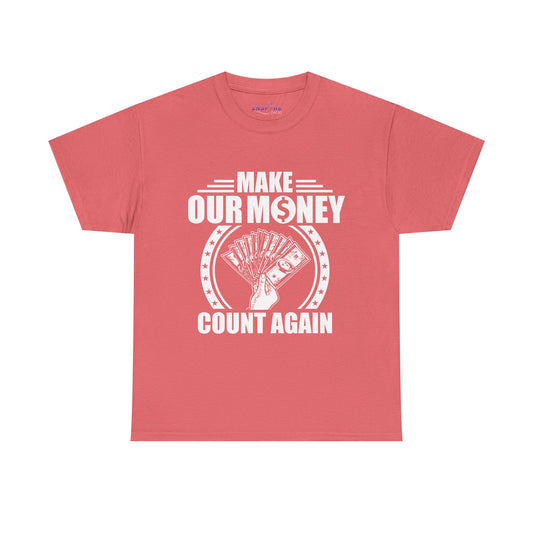 Make Our Money Count Again T-Shirt - A Bold Statement for Economic Change (white writing)