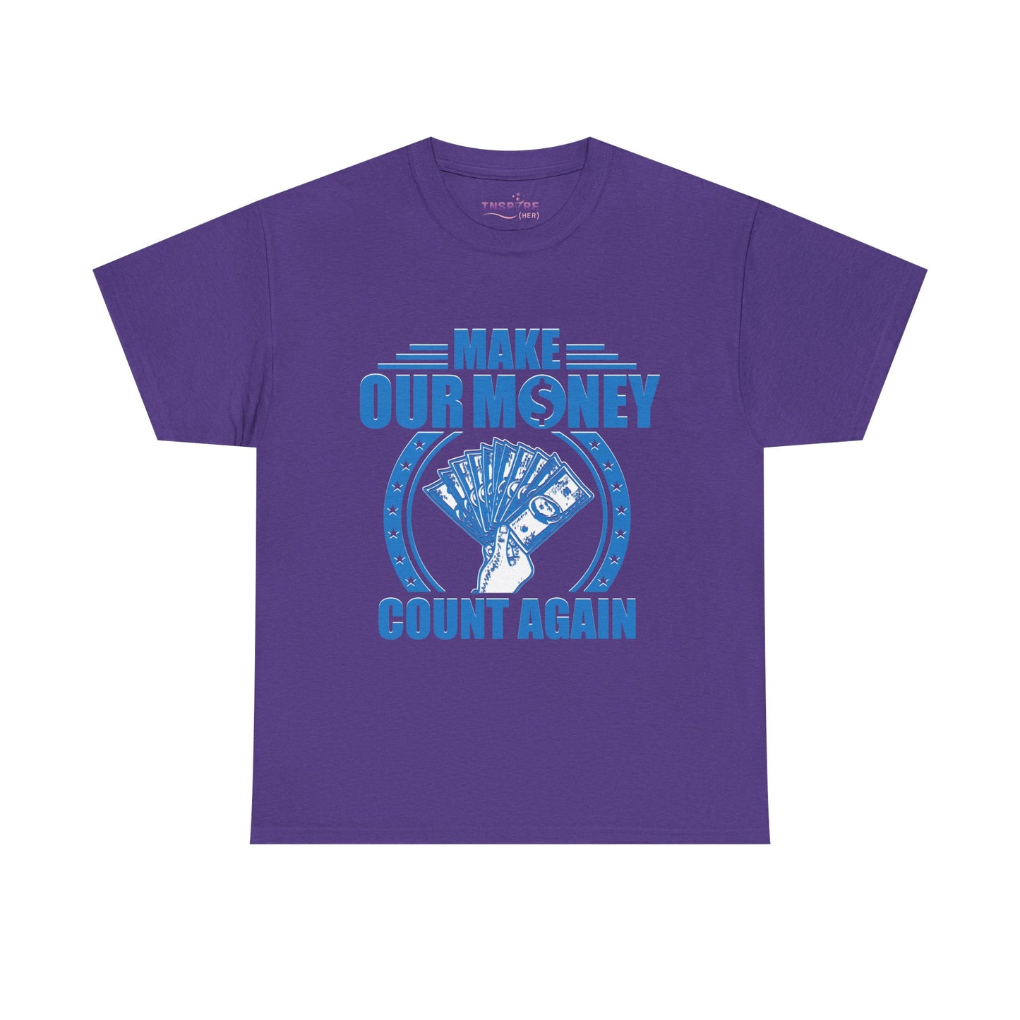 Make Our Money Count Again T-Shirt - A Bold Statement for Economic Change (blue/white writing)