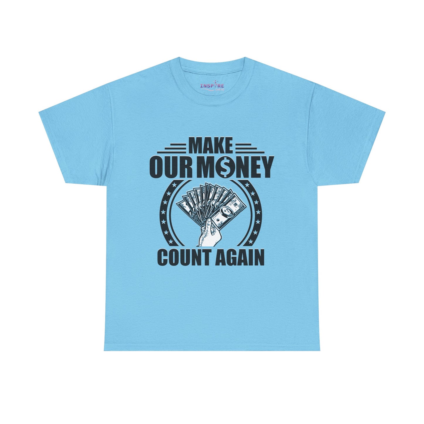 Make Our Money Count Again T-Shirt - A Bold Statement for Economic Change (black/white writing)