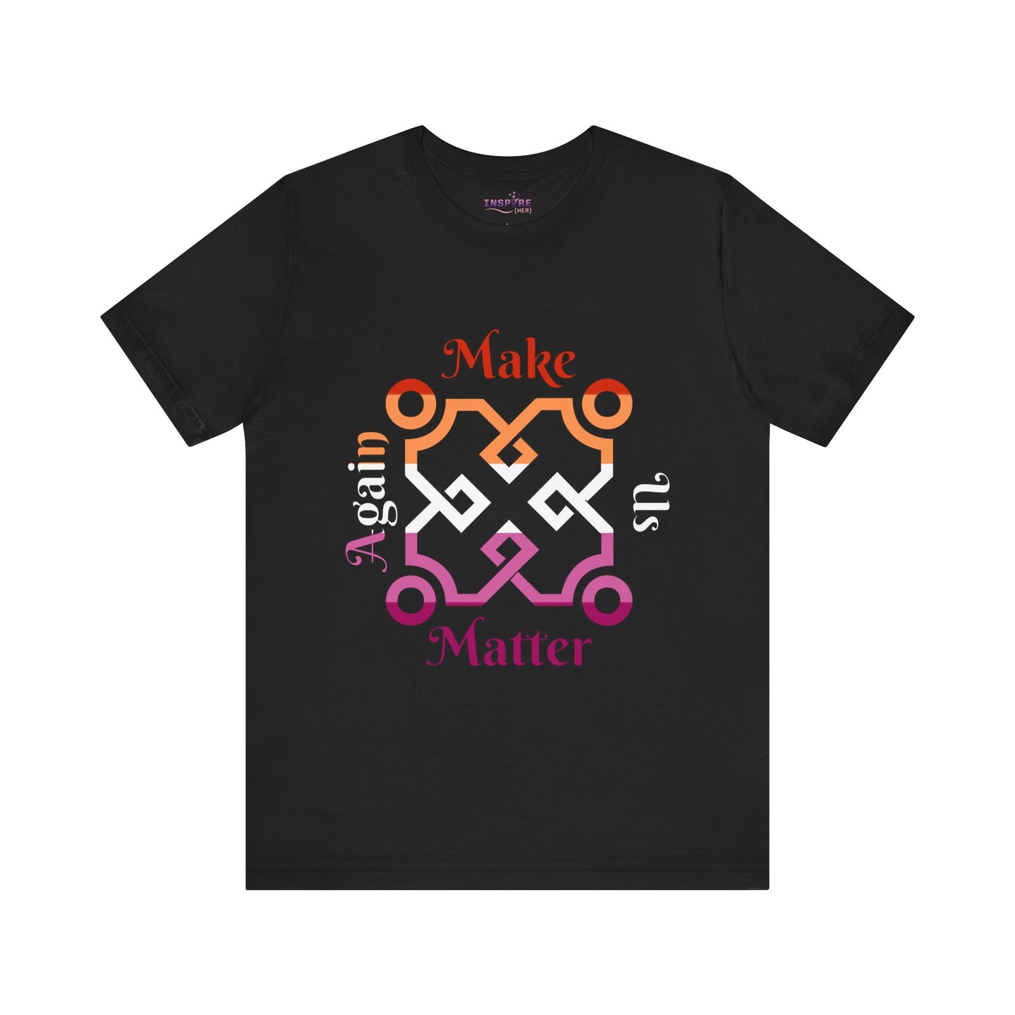 Make Us Matter Again Lesbian Pride T-Shirt β Orange, White & Pink Flag Colors | Bold, Feminine & Empowering LGBTQ+ Tee π§‘π€π