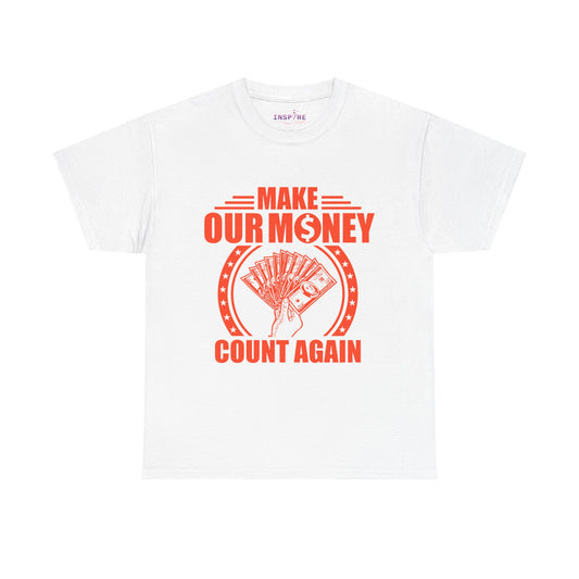 Make Our Money Count Again T-Shirt - A Bold Statement for Economic Change (orange/white writing)