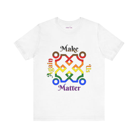 Make Us Matter Again Philadelphia Pride T-Shirt โ POC-Inclusive LGBTQ+ Flag Colors | Empowering, Afrocentric Statement Tee ๐โ๐พ