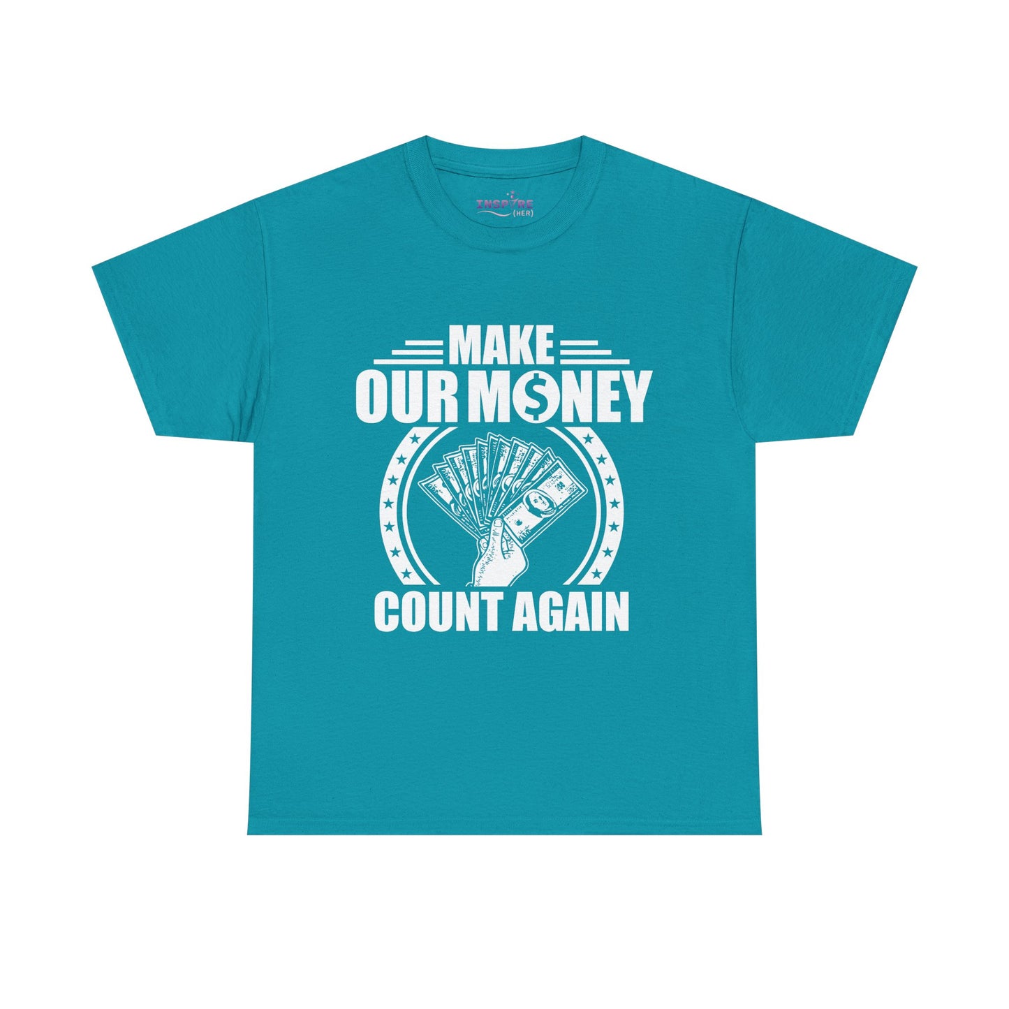 Make Our Money Count Again T-Shirt - A Bold Statement for Economic Change (white writing)