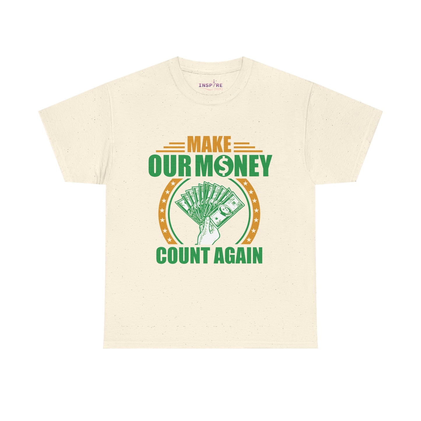 Make Our Money Count Again T-Shirt - A Bold Statement for Economic Change (gold/green writing)