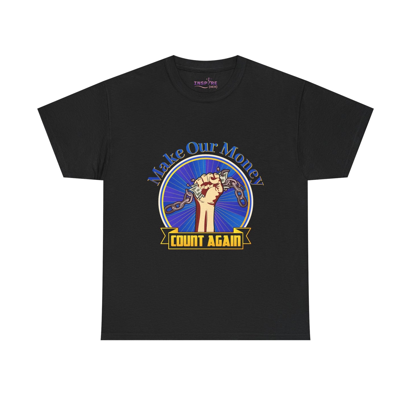 Make Our Money Count Again T-Shirt - Break the Chains of Financial Oppression | Economic Justice | Protest & Empowerment Apparel