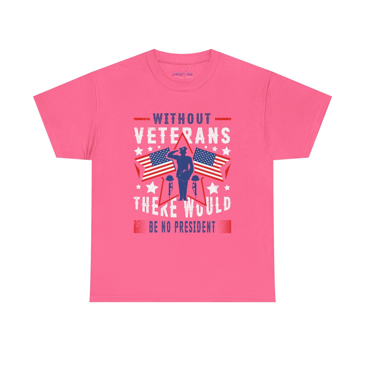 Honor Our Heroes - 'Without Veterans, There Would Be No President' Patriotic T-Shirt | Support Our Troops (white writing)