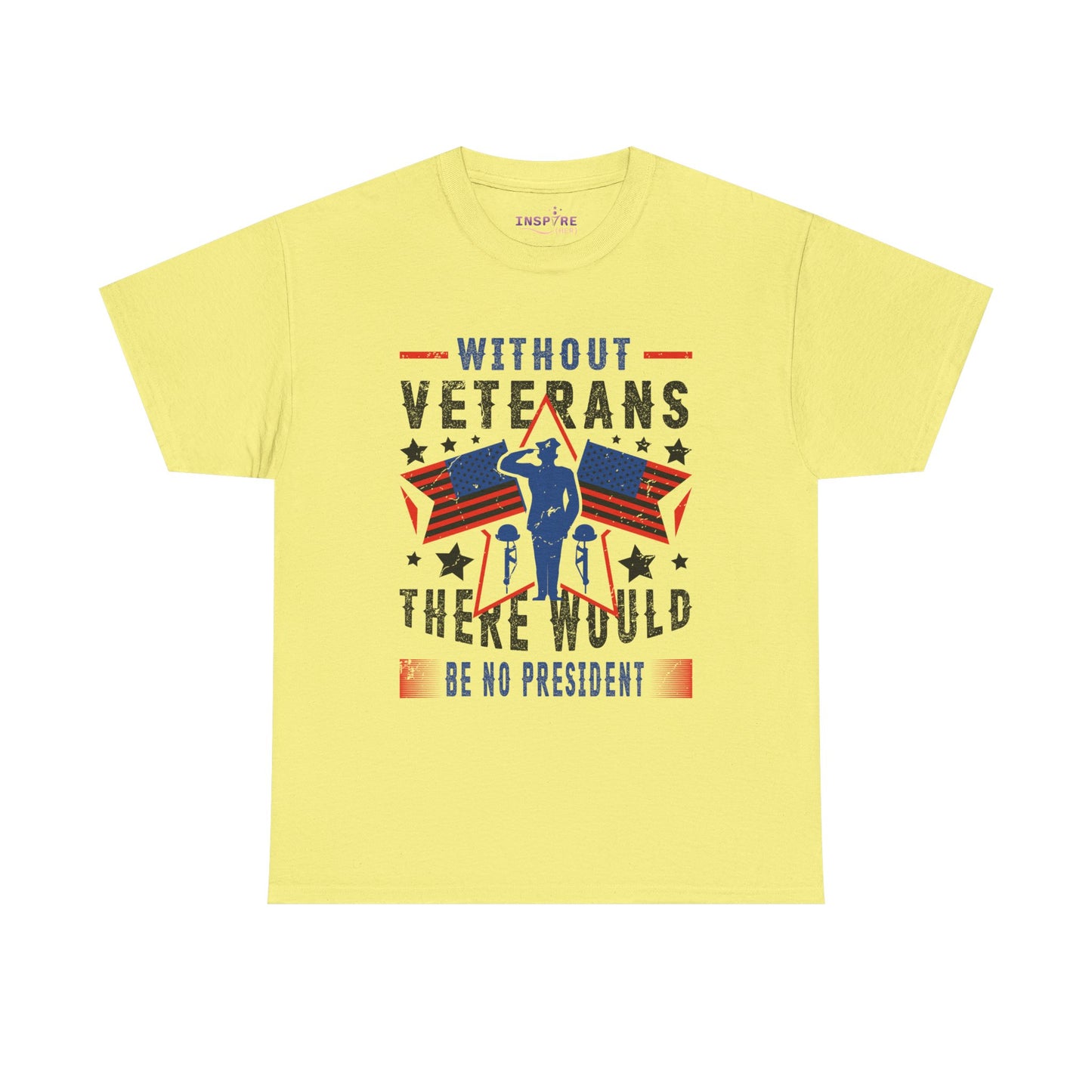 Honor Our Heroes - 'Without Veterans, There Would Be No President' Patriotic T-Shirt | Support Our Troops (black writing)