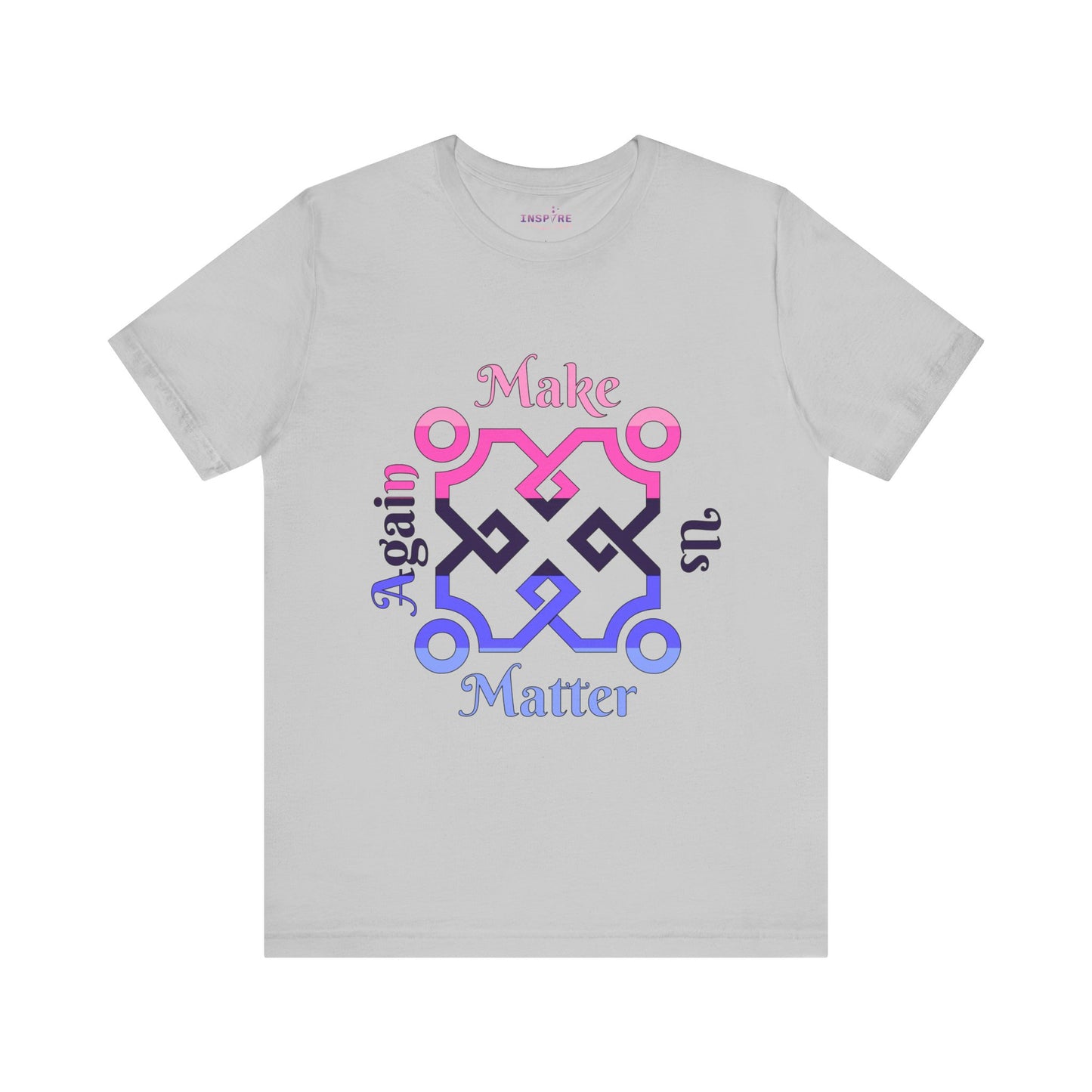 Make Us Matter Again Omnisexual Pride T-Shirt β Pink, Purple & Blue Flag Colors | Inclusive Attraction & Visibility Tee ππππ