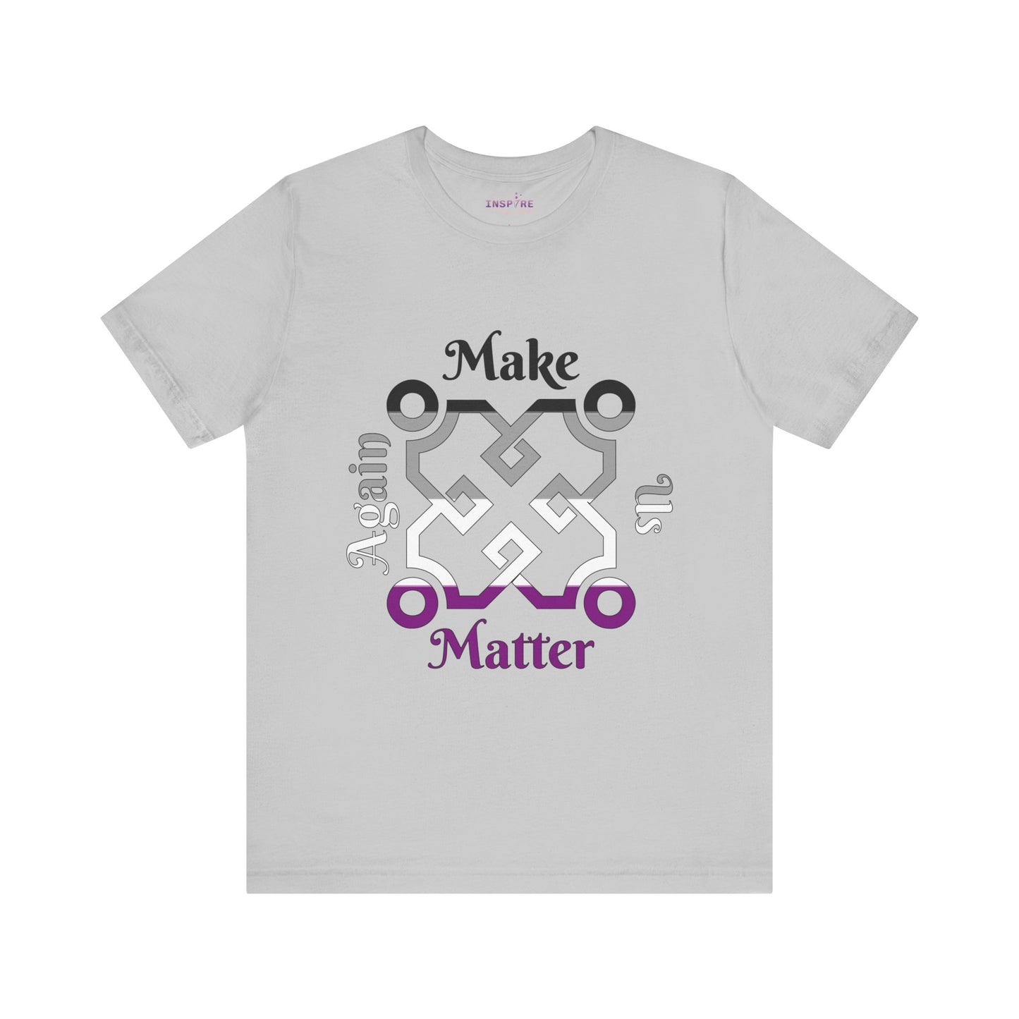 Make Us Matter Again Asexual Pride T-Shirt β Black, Gray, White & Purple Flag Colors | Bold, Inclusive Ace Visibility Tee π€π€π