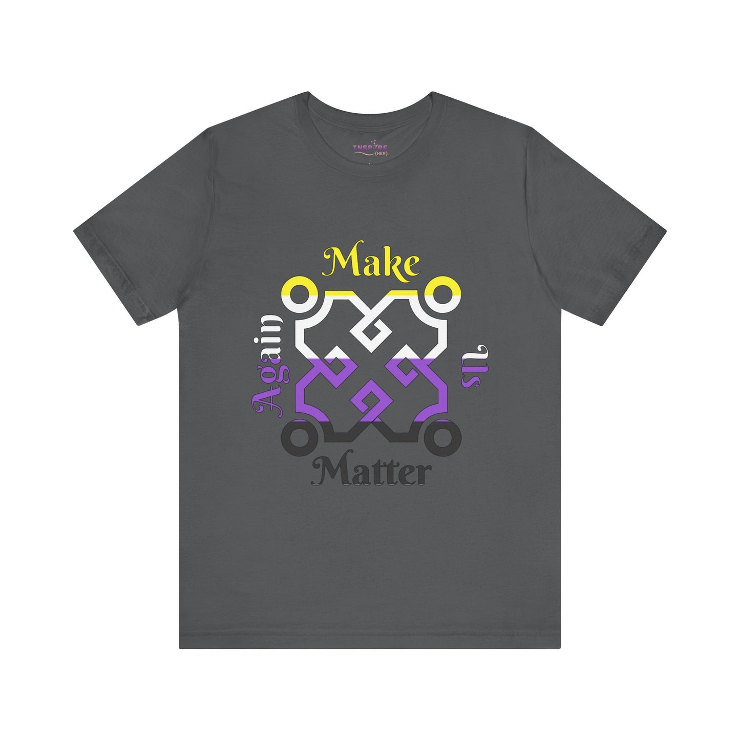 Make Us Matter Again Nonbinary Pride T-Shirt β Yellow, White, Purple & Black Flag Colors | Bold, Inclusive Gender-Expansive Tee ππ€ππ€