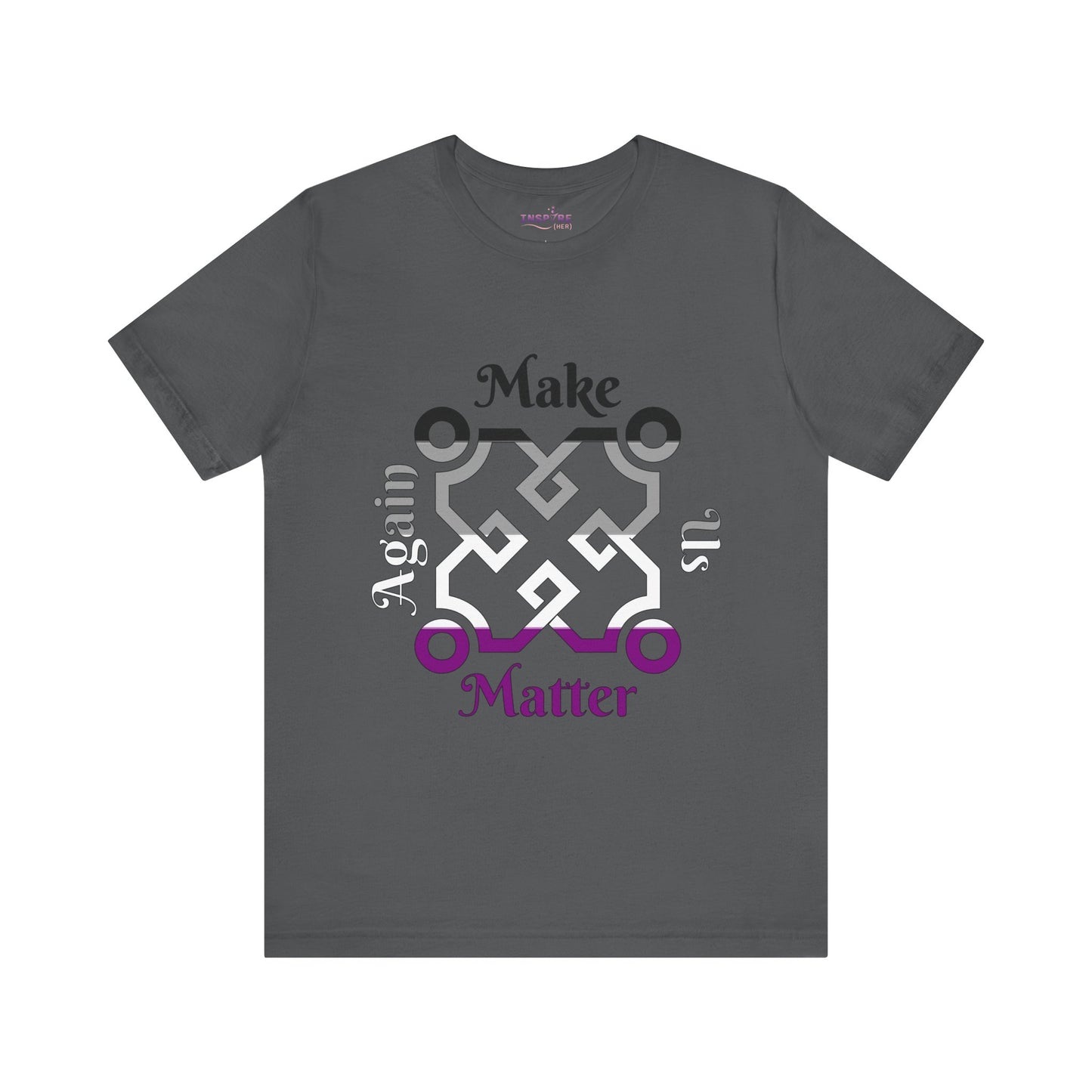 Make Us Matter Again Asexual Pride T-Shirt β Black, Gray, White & Purple Flag Colors | Bold, Inclusive Ace Visibility Tee π€π€π