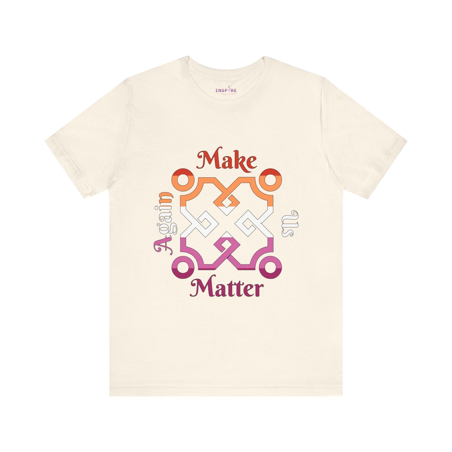 Make Us Matter Again Lesbian Pride T-Shirt β Orange, White & Pink Flag Colors | Bold, Feminine & Empowering LGBTQ+ Tee π§‘π€π