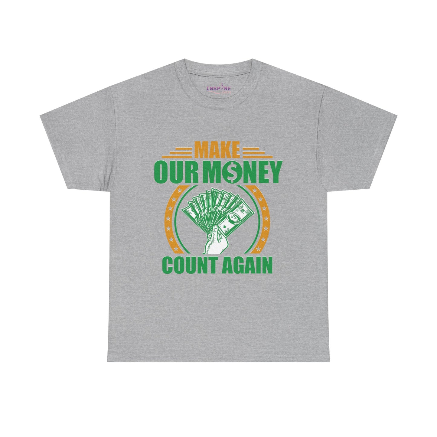 Make Our Money Count Again T-Shirt - A Bold Statement for Economic Change (gold/green writing)