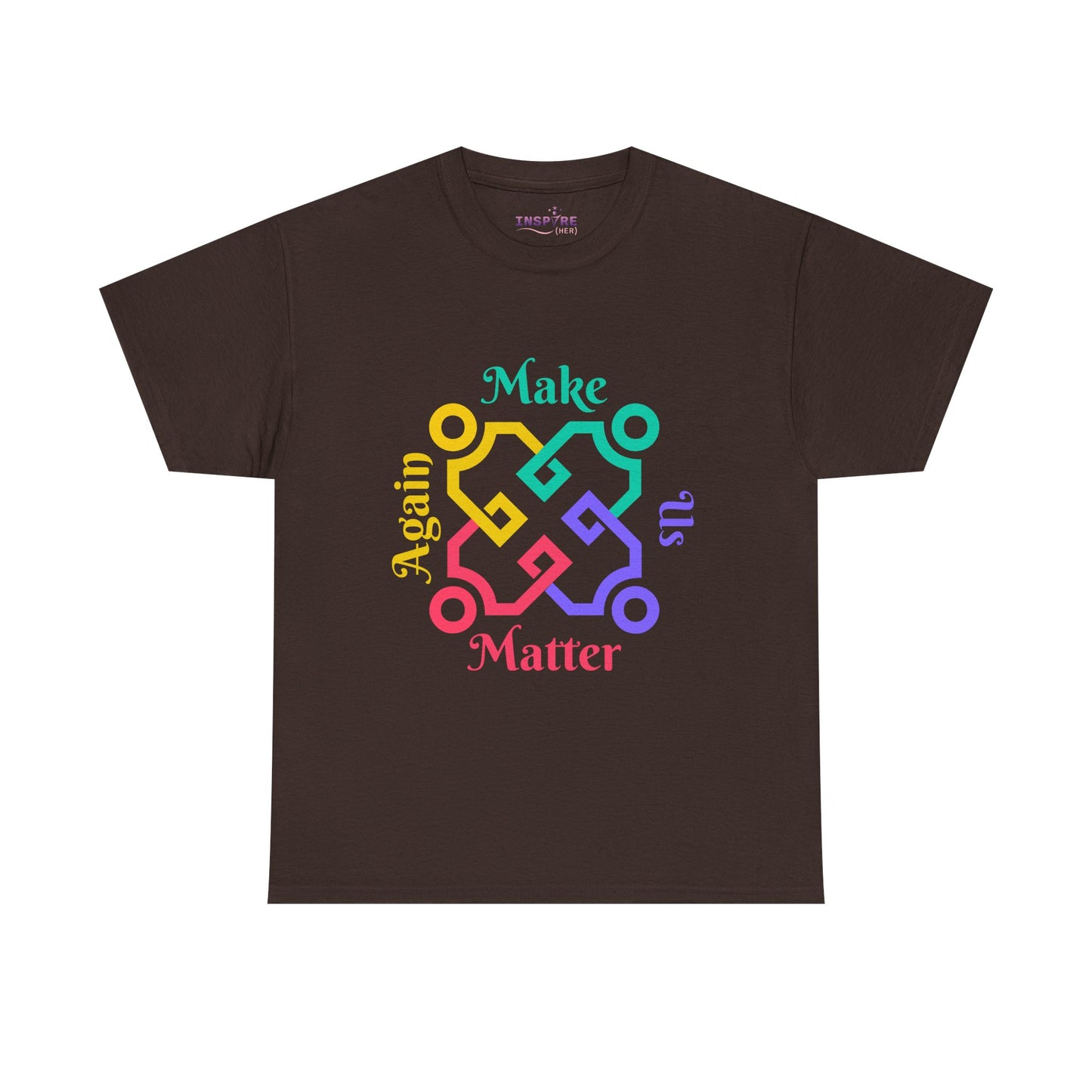 Make Us Matter Again T-Shirt - Stand for Unity, Equality and Justice | Political and Social Change Tee (colorful writing)