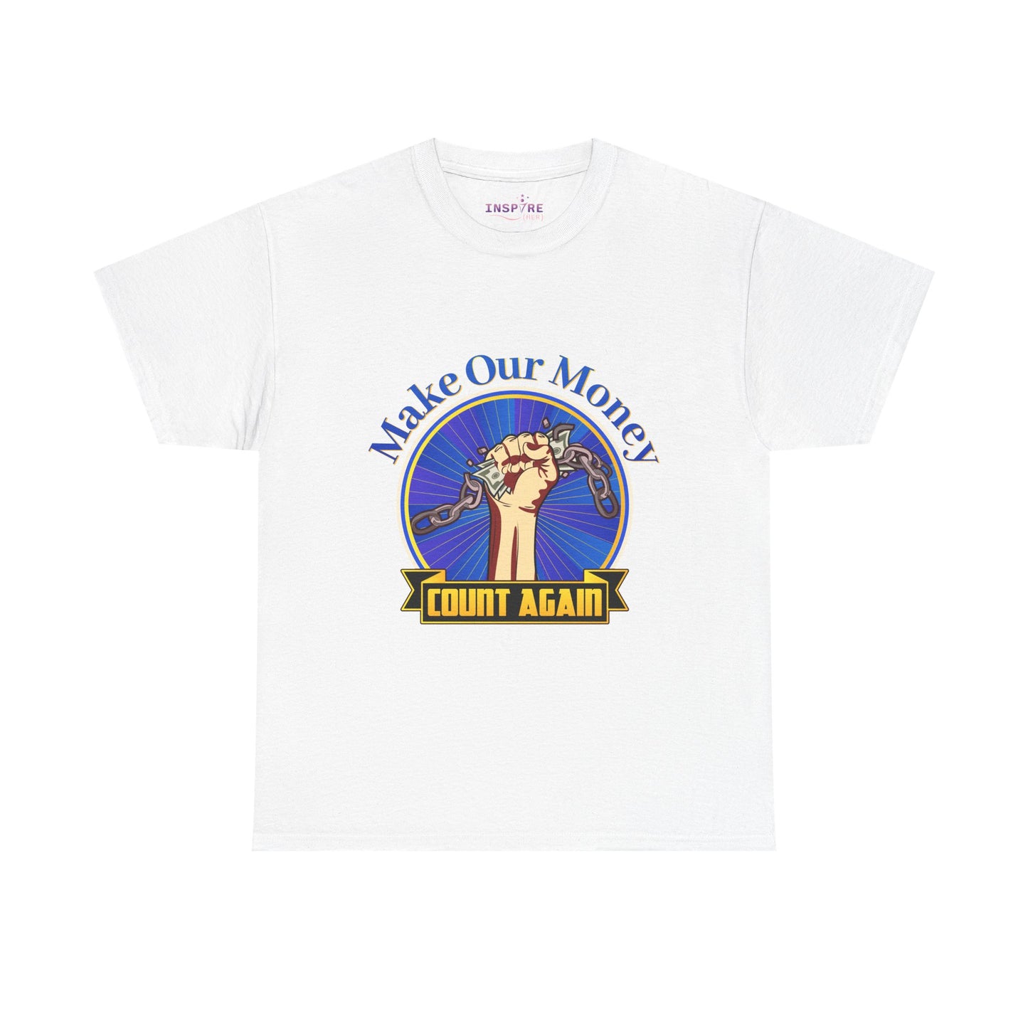 Make Our Money Count Again T-Shirt - Break the Chains of Financial Oppression | Economic Justice | Protest & Empowerment Apparel