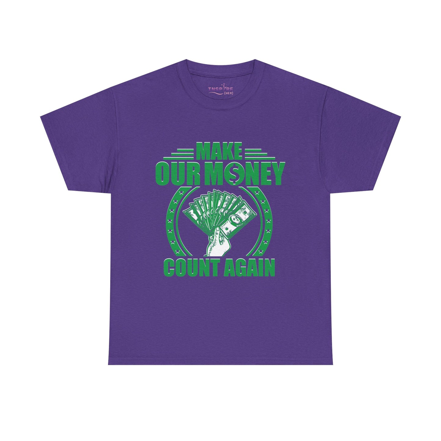 Make Our Money Count Again T-Shirt - A Bold Statement for Economic Change (green/white writing)