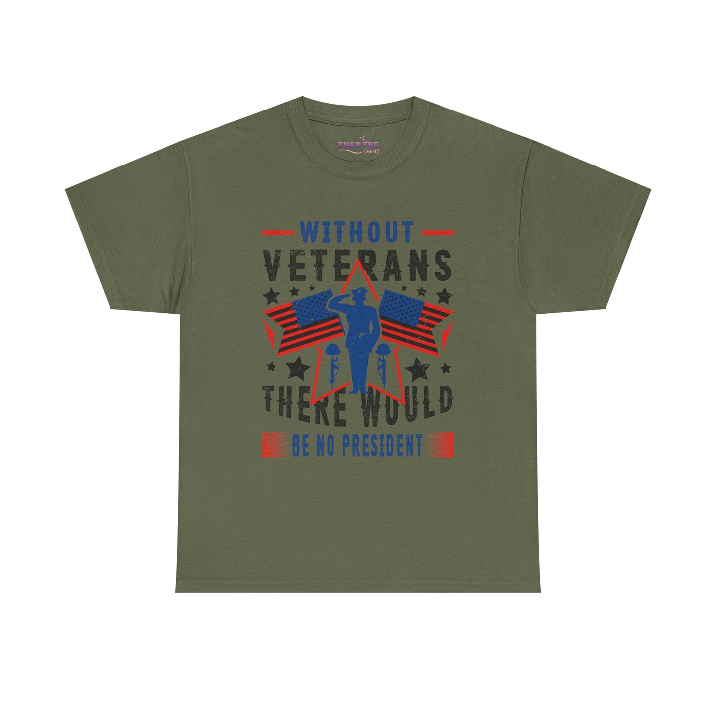 Honor Our Heroes - 'Without Veterans, There Would Be No President' Patriotic T-Shirt | Support Our Troops (black writing)