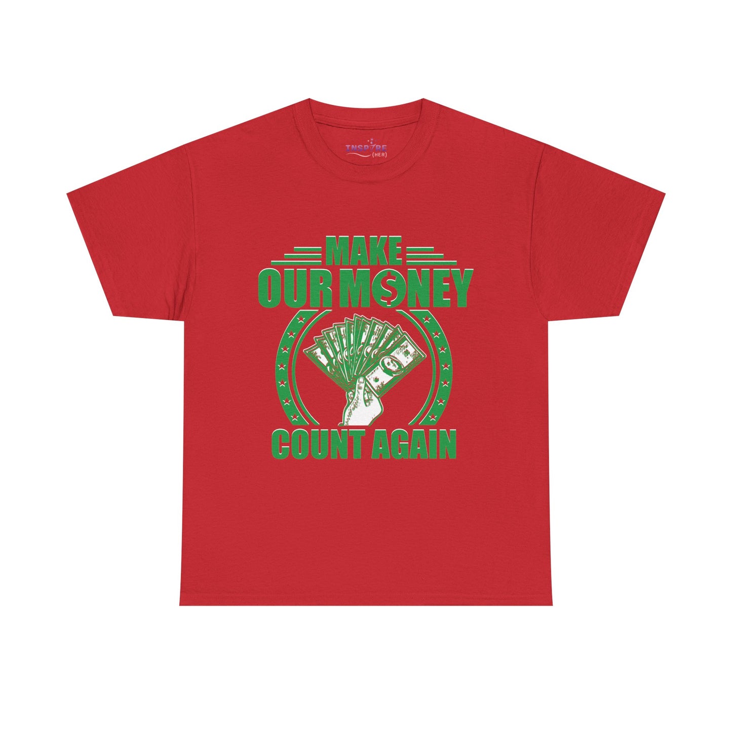 Make Our Money Count Again T-Shirt - A Bold Statement for Economic Change (green/white writing)