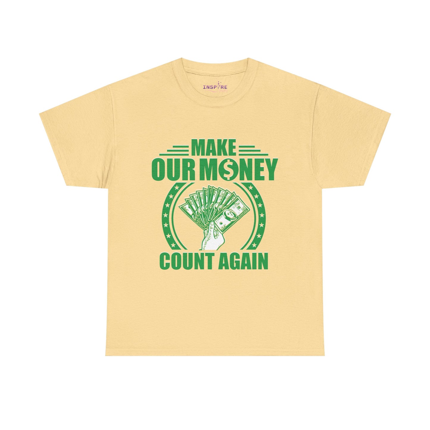 Make Our Money Count Again T-Shirt - A Bold Statement for Economic Change (green/white writing)