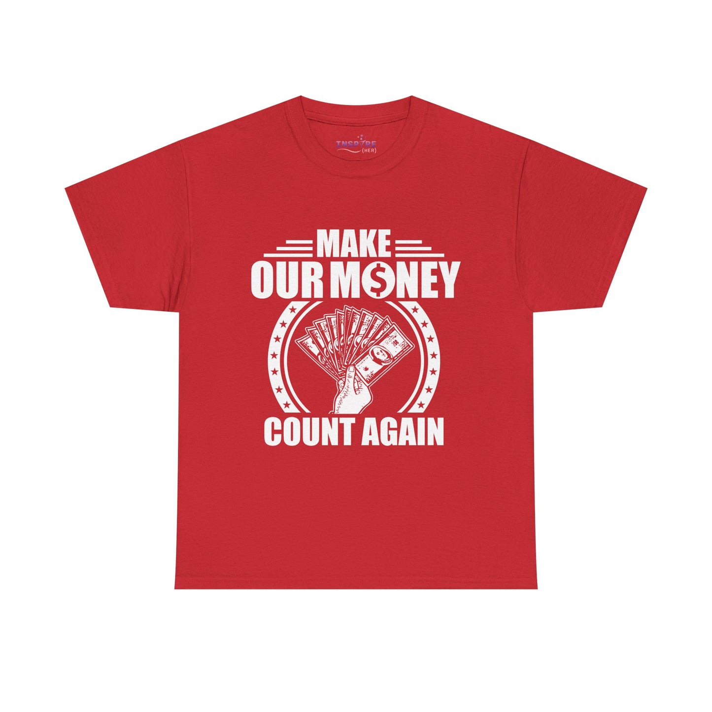 Make Our Money Count Again T-Shirt - A Bold Statement for Economic Change (white writing)