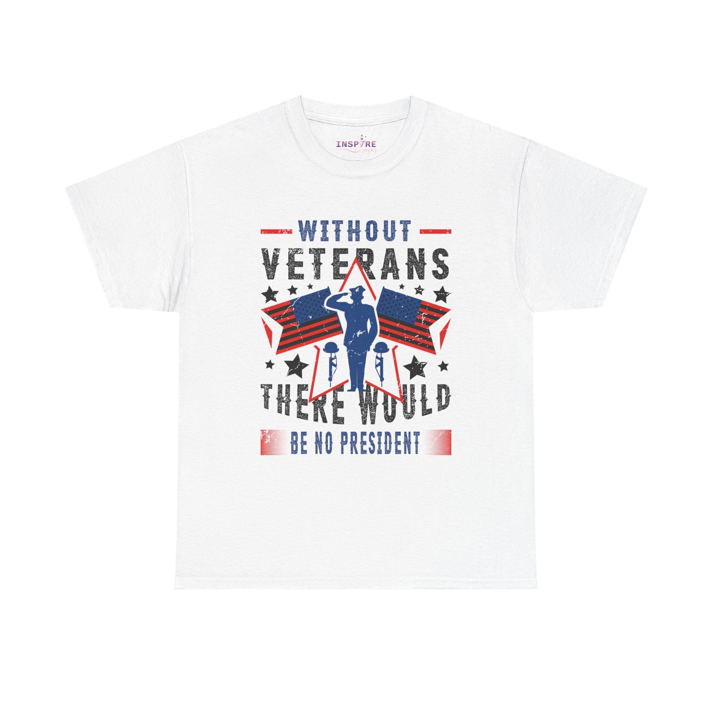 Honor Our Heroes - 'Without Veterans, There Would Be No President' Patriotic T-Shirt | Support Our Troops (black writing)