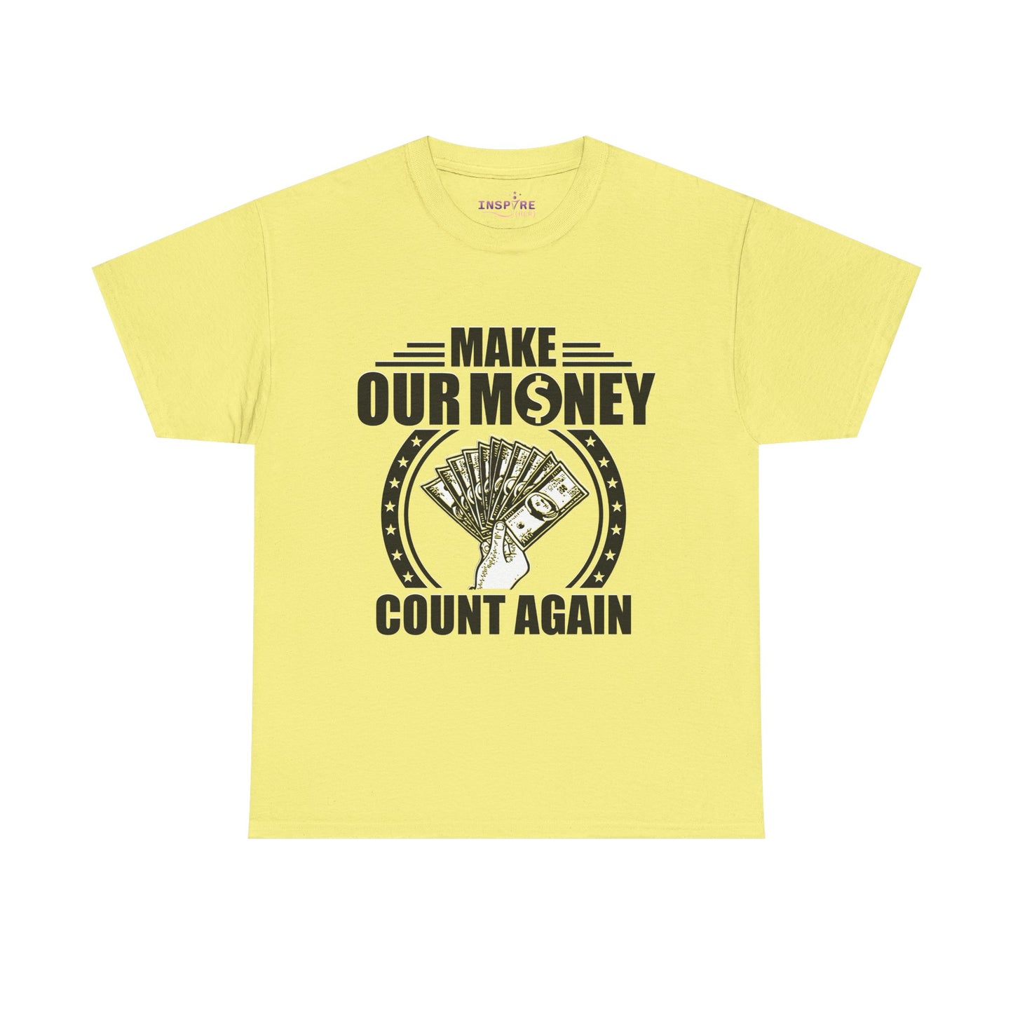 Make Our Money Count Again T-Shirt - A Bold Statement for Economic Change (black/white writing)