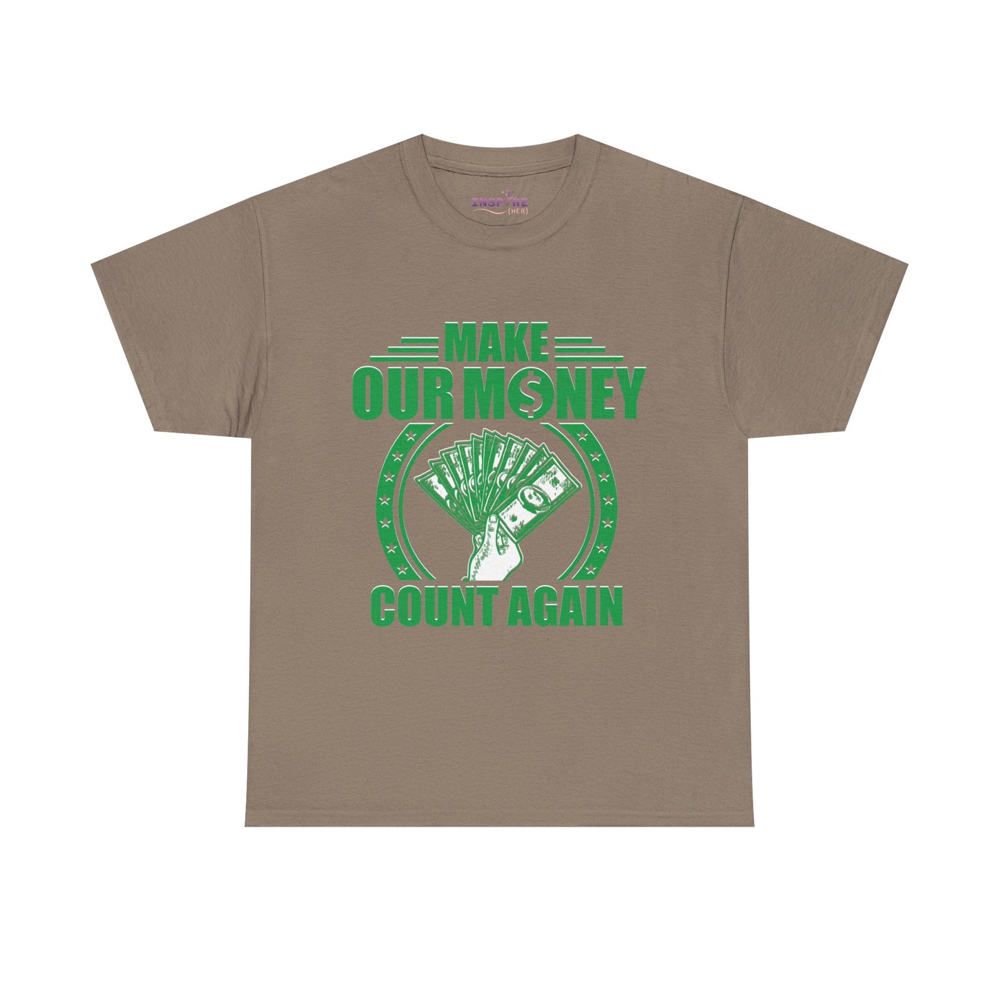 Make Our Money Count Again T-Shirt - A Bold Statement for Economic Change (green/white writing)