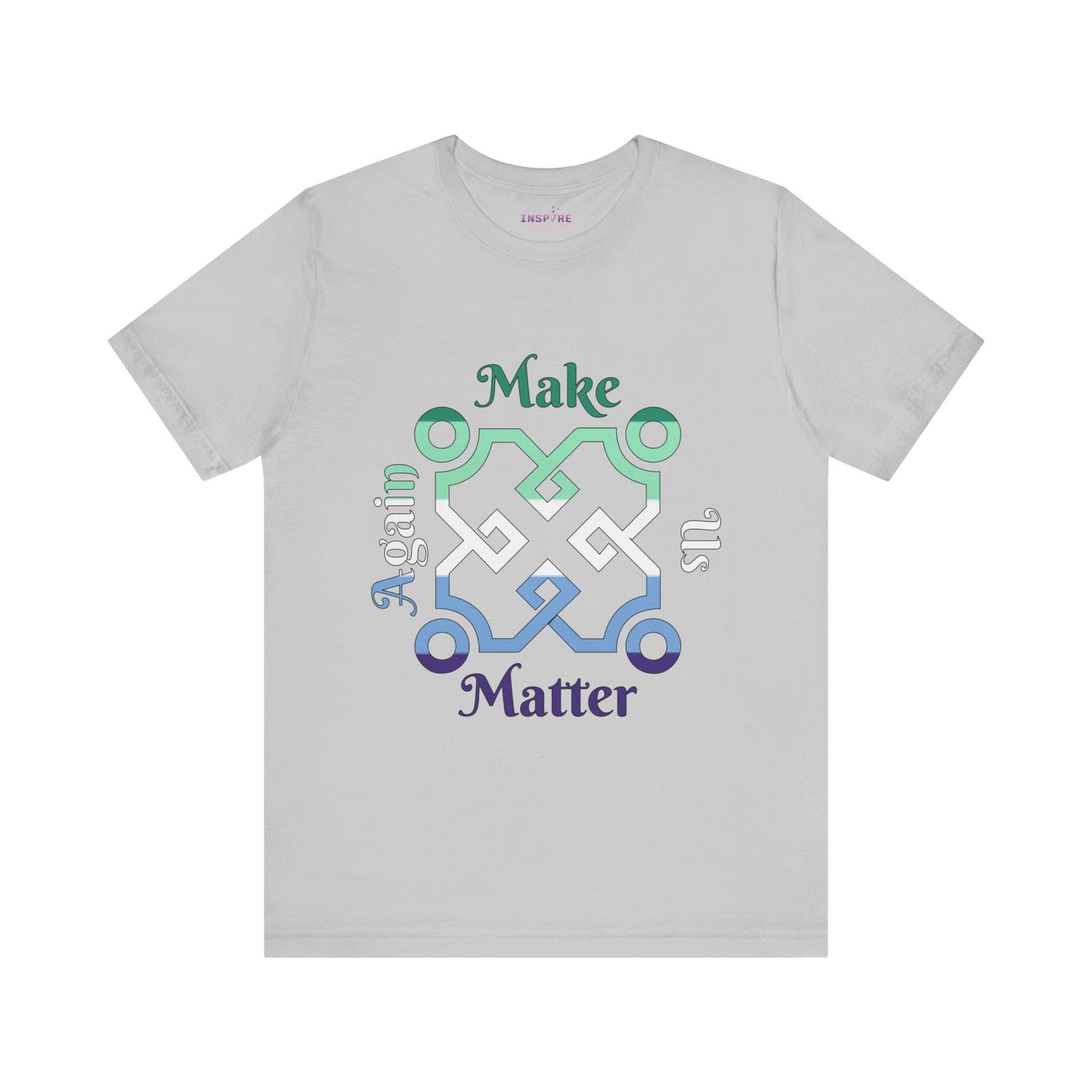 Make Us Matter Again Gay Men Pride T-Shirt β Green, Blue & Purple Flag Colors | Bold LGBTQ+ Statement Tee for Men Who Love Men ππππ