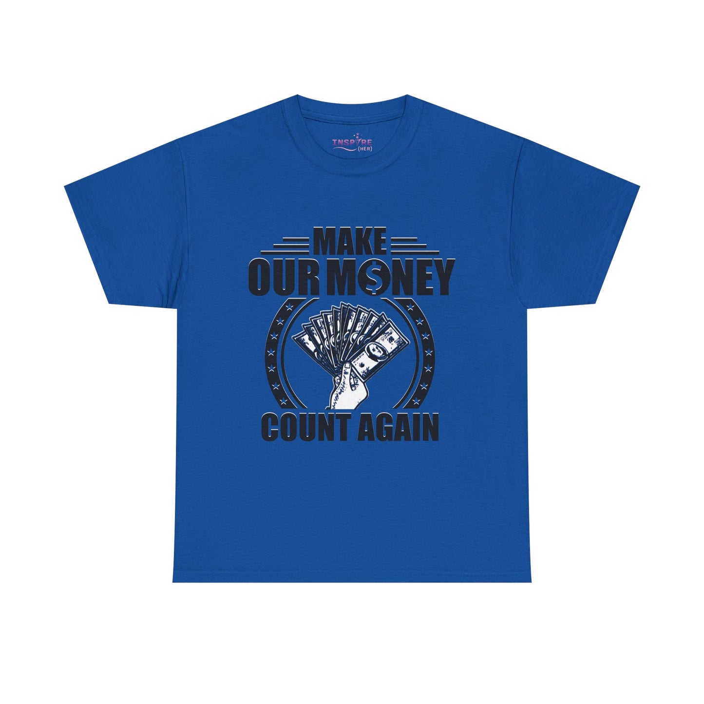 Make Our Money Count Again T-Shirt - A Bold Statement for Economic Change (black/white writing)