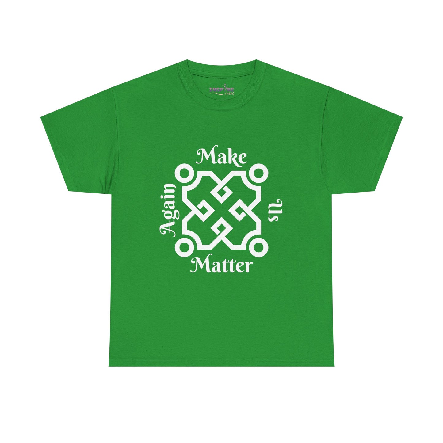 Make Us Matter Again T-Shirt - Stand for Unity, Equality and Justice | Political and Social Change Tee (white writing)