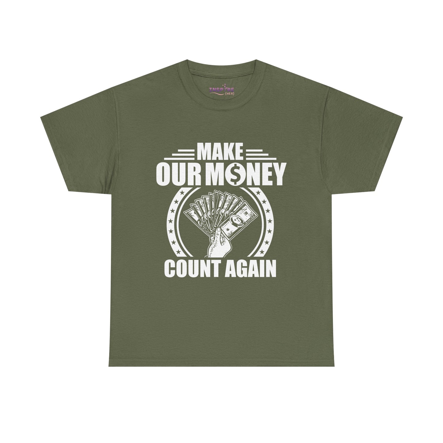 Make Our Money Count Again T-Shirt - A Bold Statement for Economic Change (white writing)