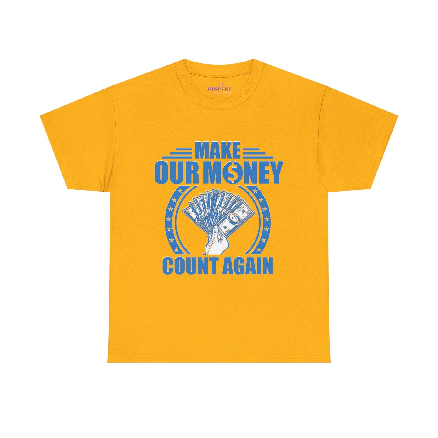 Make Our Money Count Again T-Shirt - A Bold Statement for Economic Change (blue/white writing)