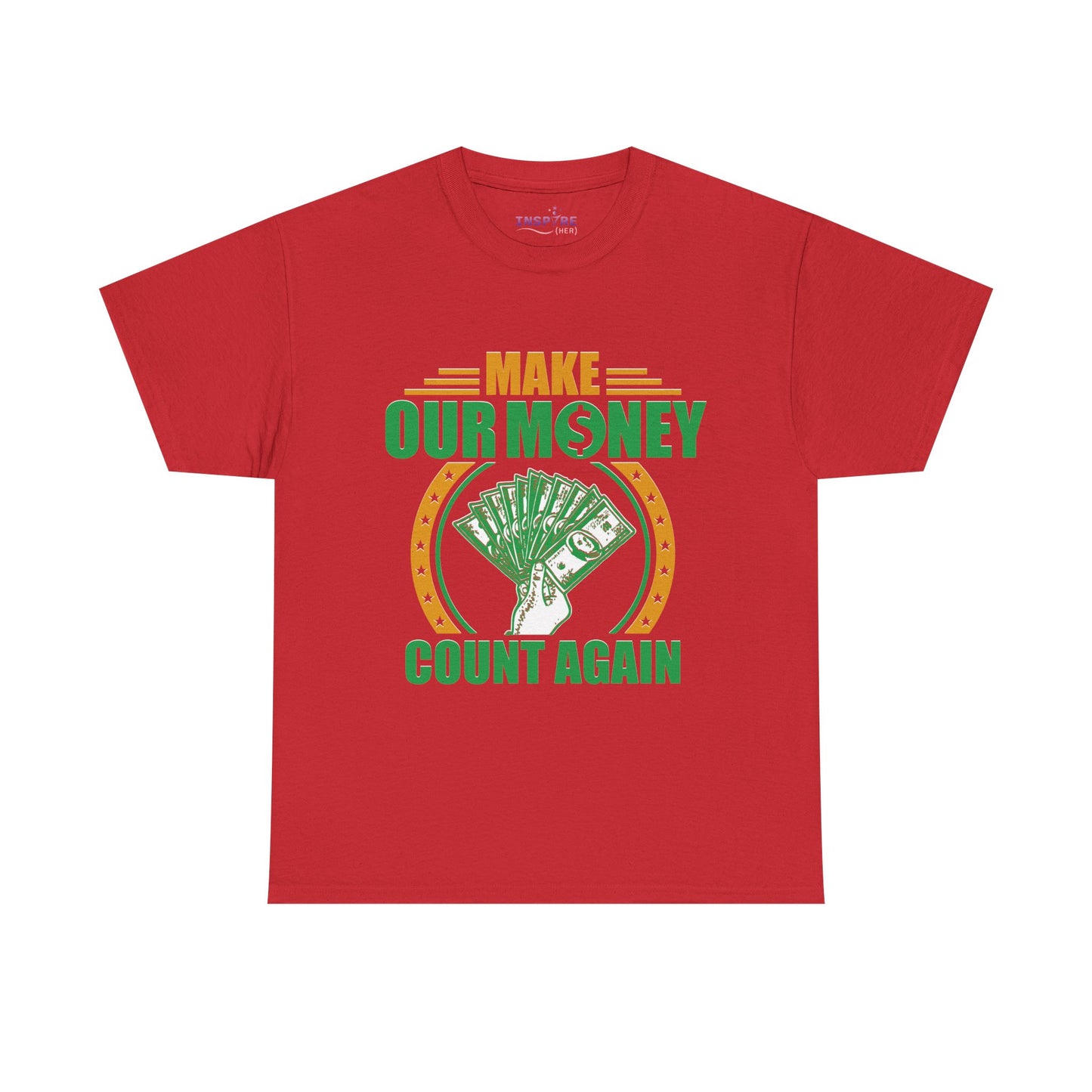 Make Our Money Count Again T-Shirt - A Bold Statement for Economic Change (gold/green writing)