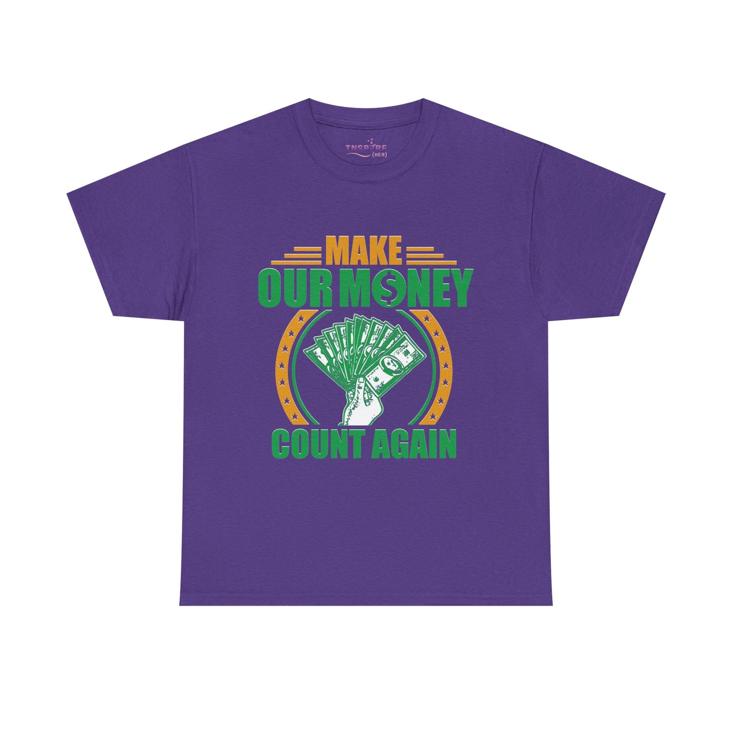 Make Our Money Count Again T-Shirt - A Bold Statement for Economic Change (gold/green writing)