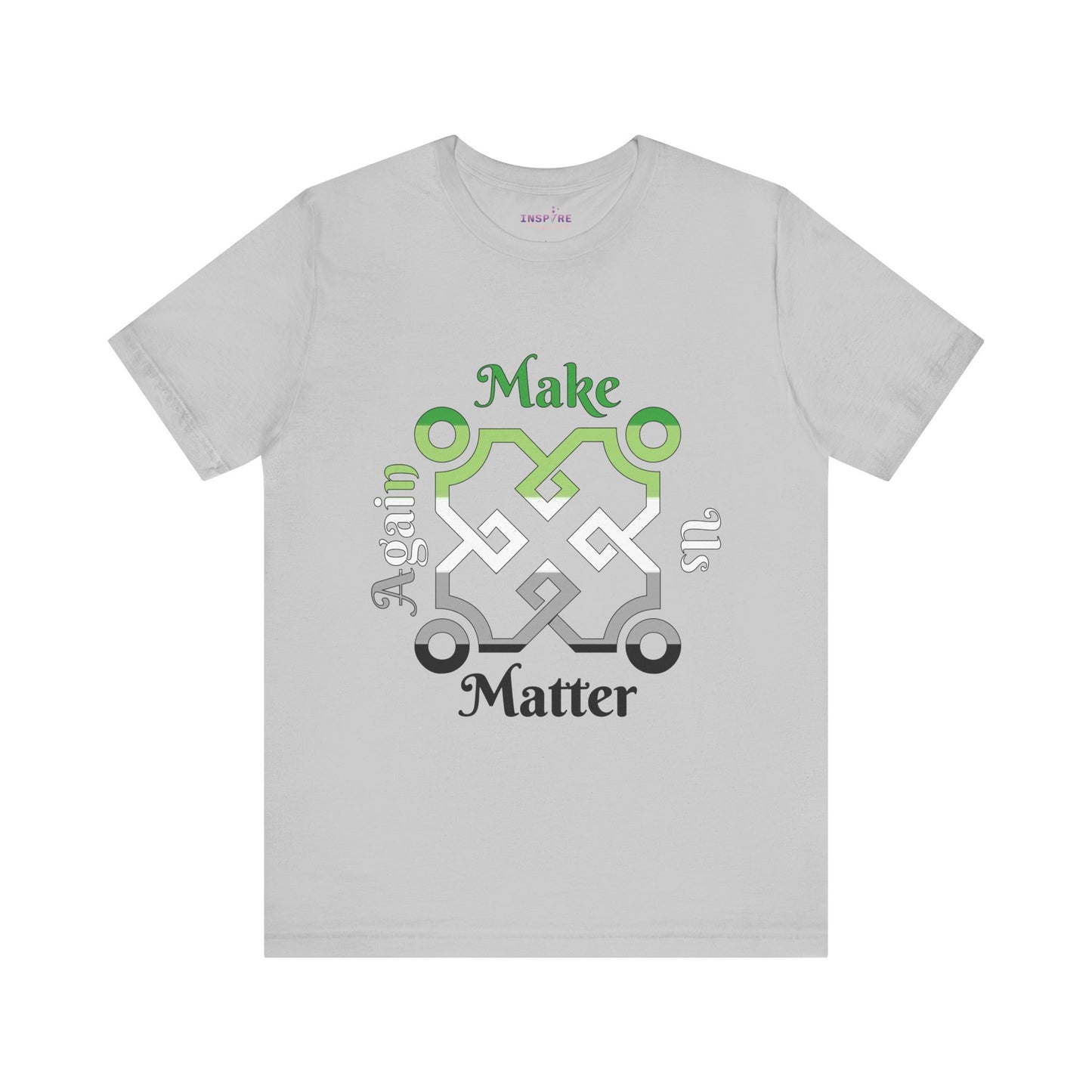 Make Us Matter Again Aromantic Pride T-Shirt β Green, White, Gray & Black Flag Colors | Bold, Identity-Positive Statement Tee ππ€π€