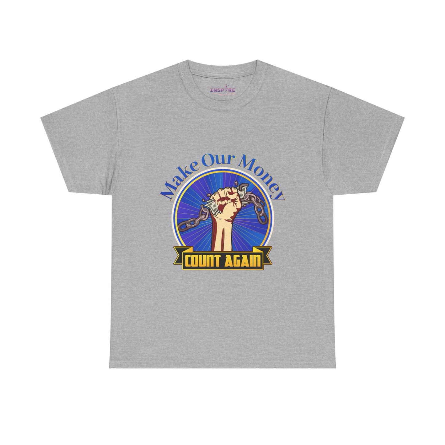 Make Our Money Count Again T-Shirt - Break the Chains of Financial Oppression | Economic Justice | Protest & Empowerment Apparel
